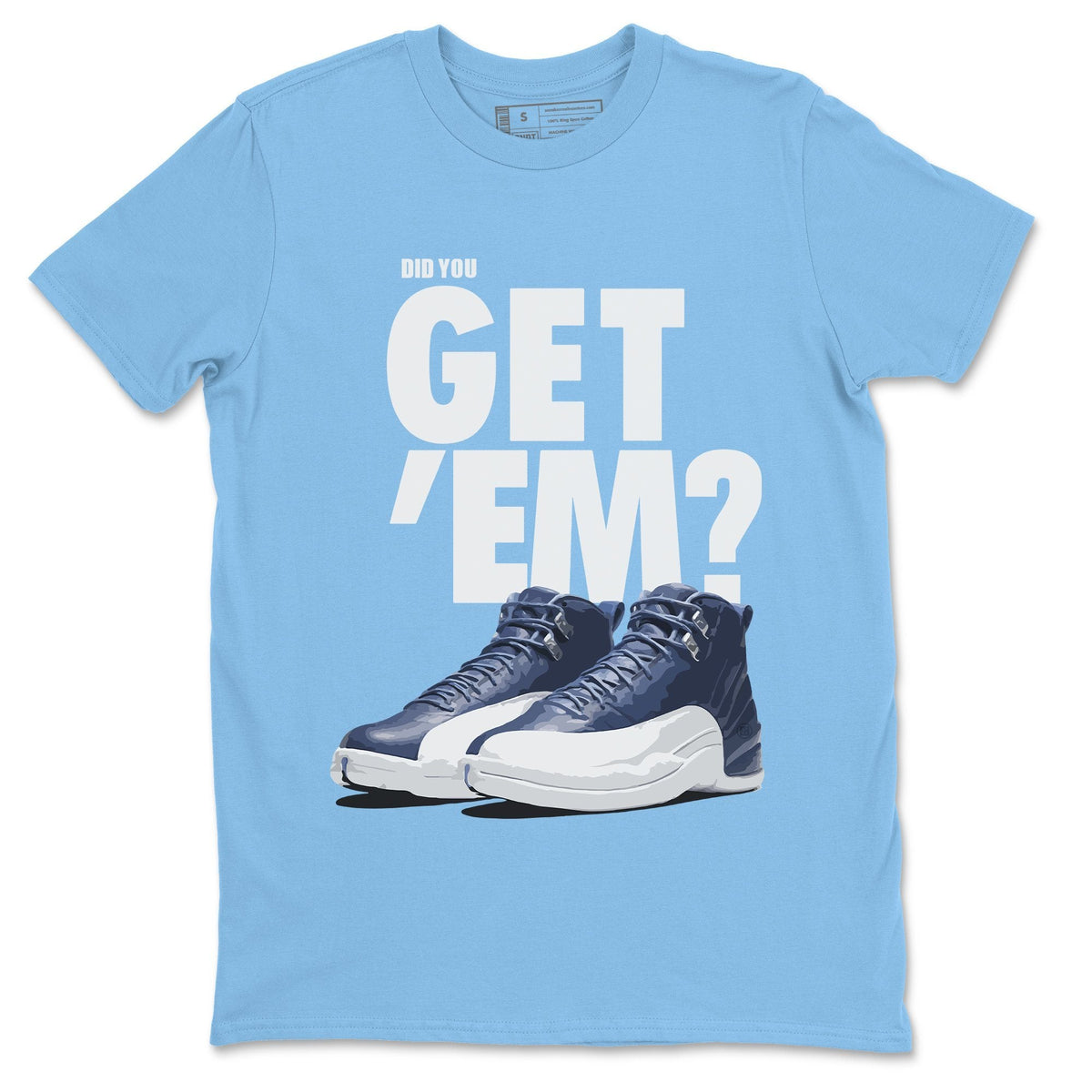Jordan 12 Stone Blue Sneaker Matching T-Shirt Did You Get Em SNRT Sneaker Tees Jordan 12 Stone Blue Drip Gear Zone Crew Neck Tees