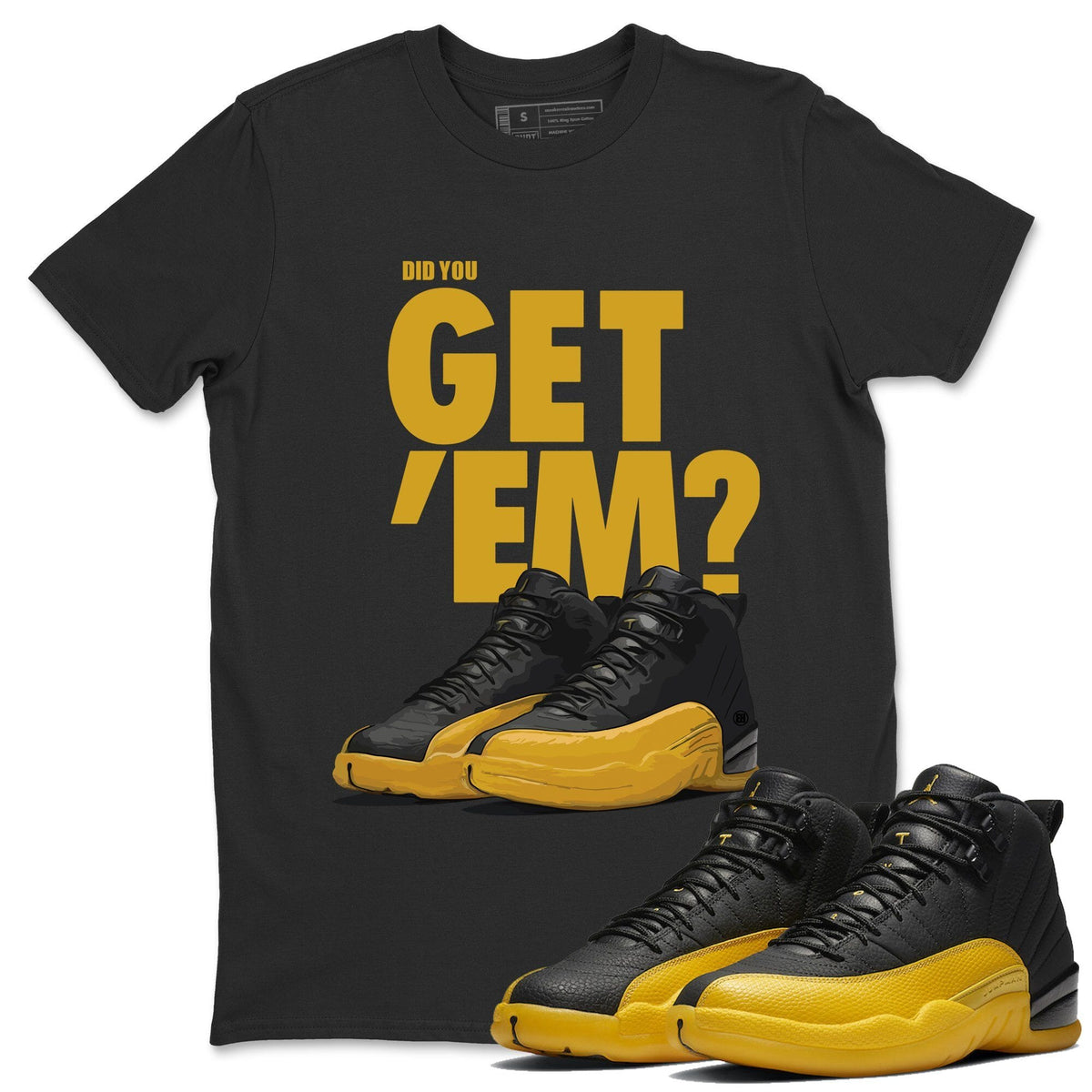 Jordan 12 University Gold Sneaker Matching T-Shirt Did You Get Em SNRT Sneaker Tees Jordan 12 University Gold Drip Gear Zone Crew Neck Tees