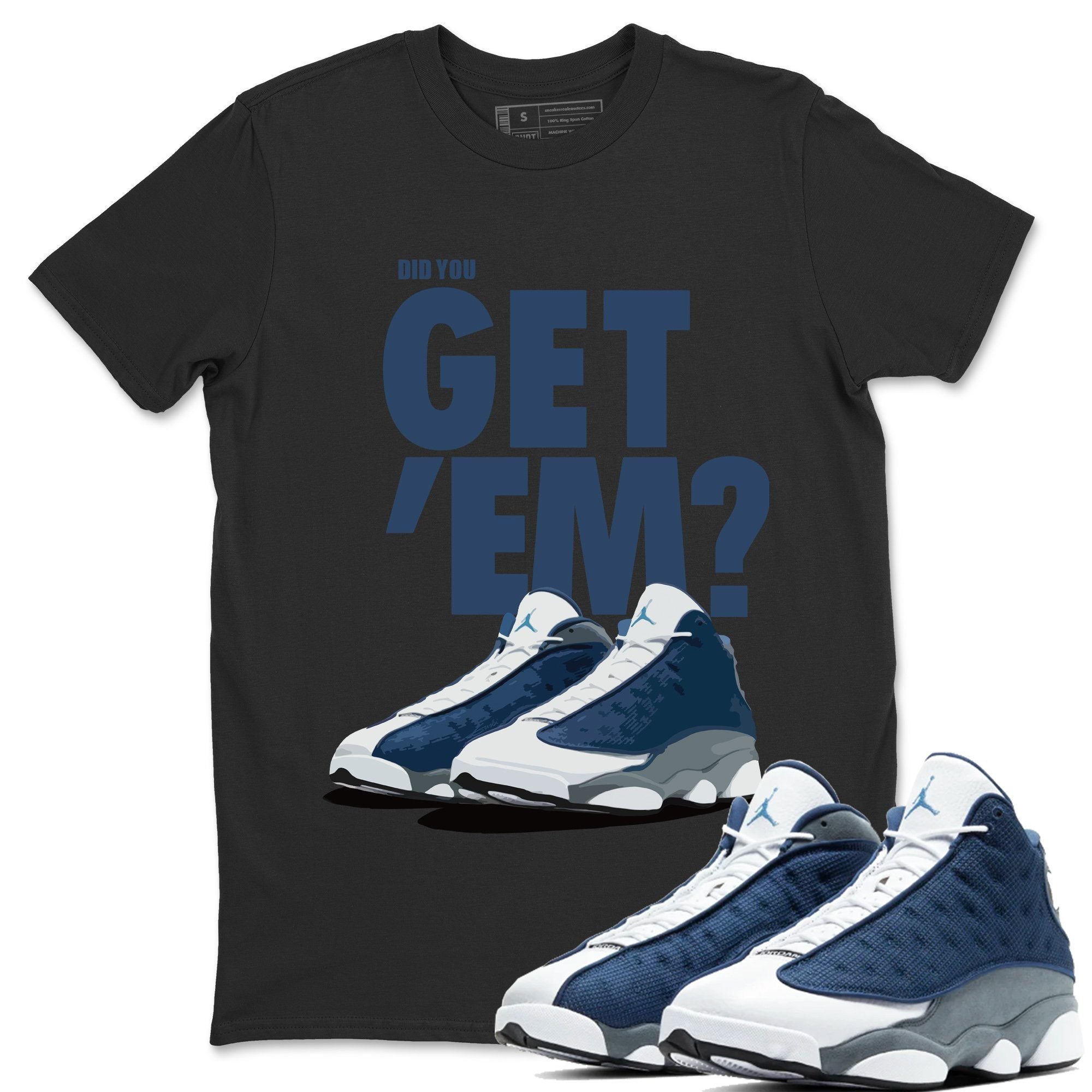 Jordan 13 Flint Sneaker Matching T-Shirt Did You Get Em SNRT Sneaker Tees Jordan 13 Flint Drip Gear Zone Crew Neck Tees