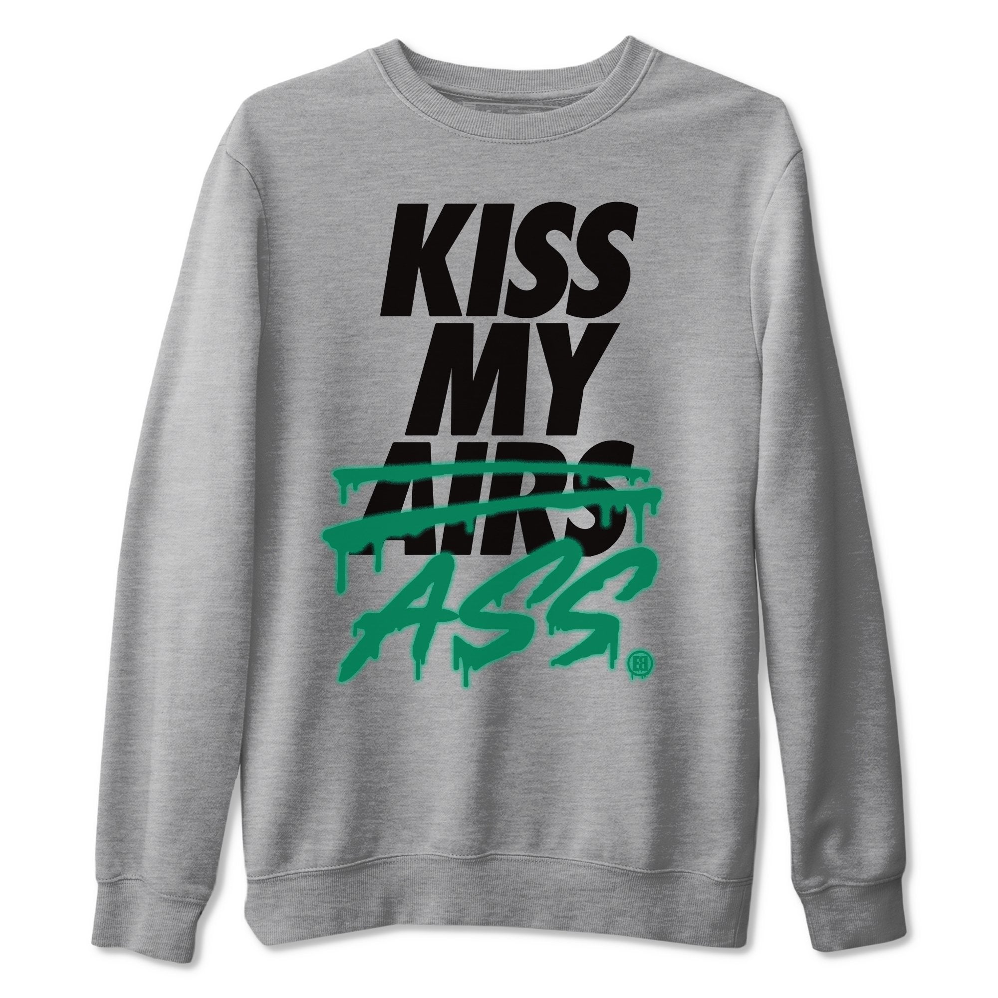 Jordan 13 Lucky Green Shirt To Match Jordans Kiss My Ass Sneaker Tees Jordan 13 Lucky Green Drip Gear Zone Sneaker Matching Clothing Unisex Shirts