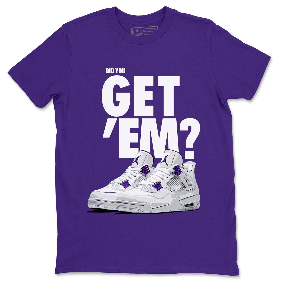 Jordan 4 Court Purple Sneaker Matching T-Shirt Did You Get Em SNRT Sneaker Tees Jordan 4 Court Purple Drip Gear Zone Crew Neck Tees