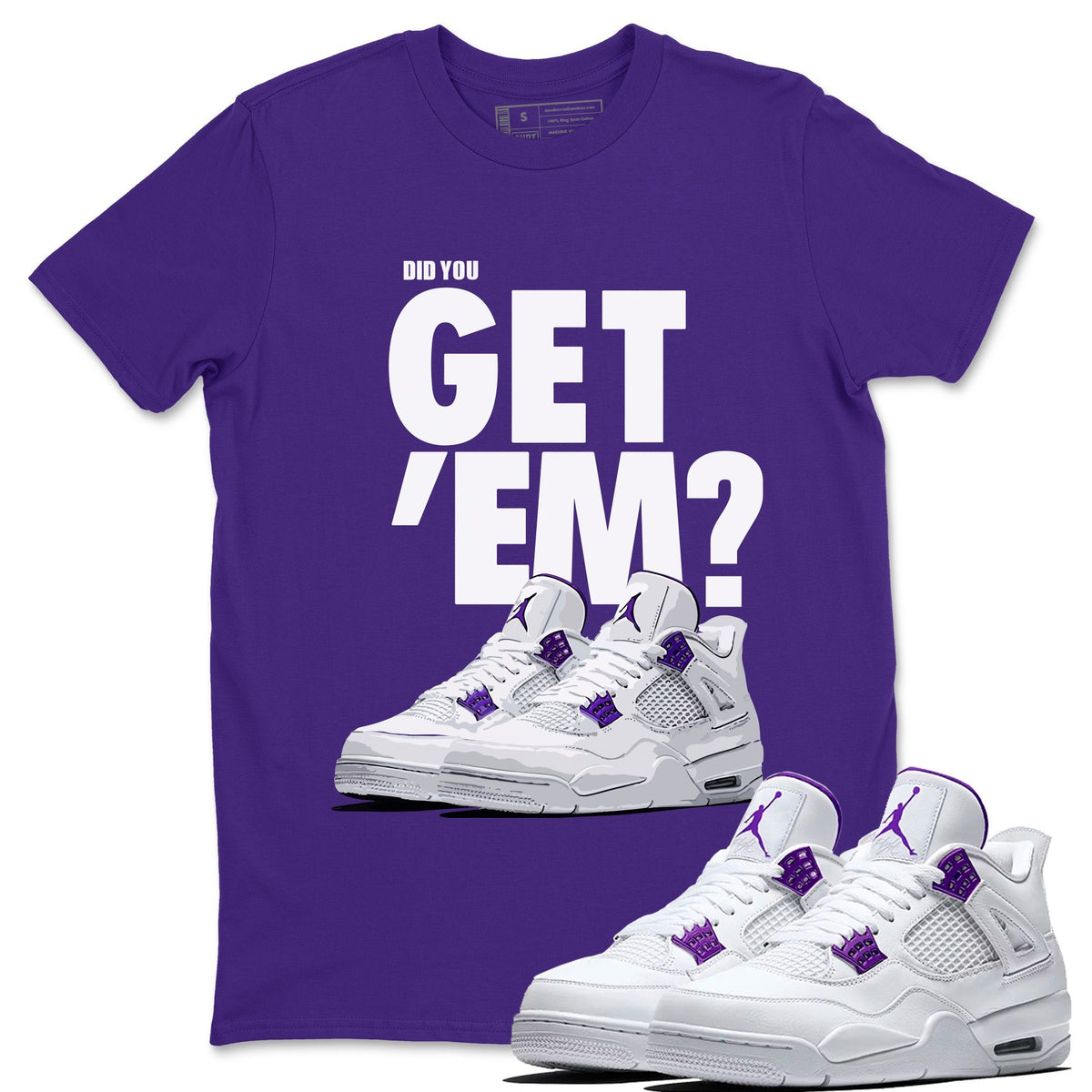 Jordan 4 Court Purple Sneaker Matching T-Shirt Did You Get Em SNRT Sneaker Tees Jordan 4 Court Purple Drip Gear Zone Crew Neck Tees