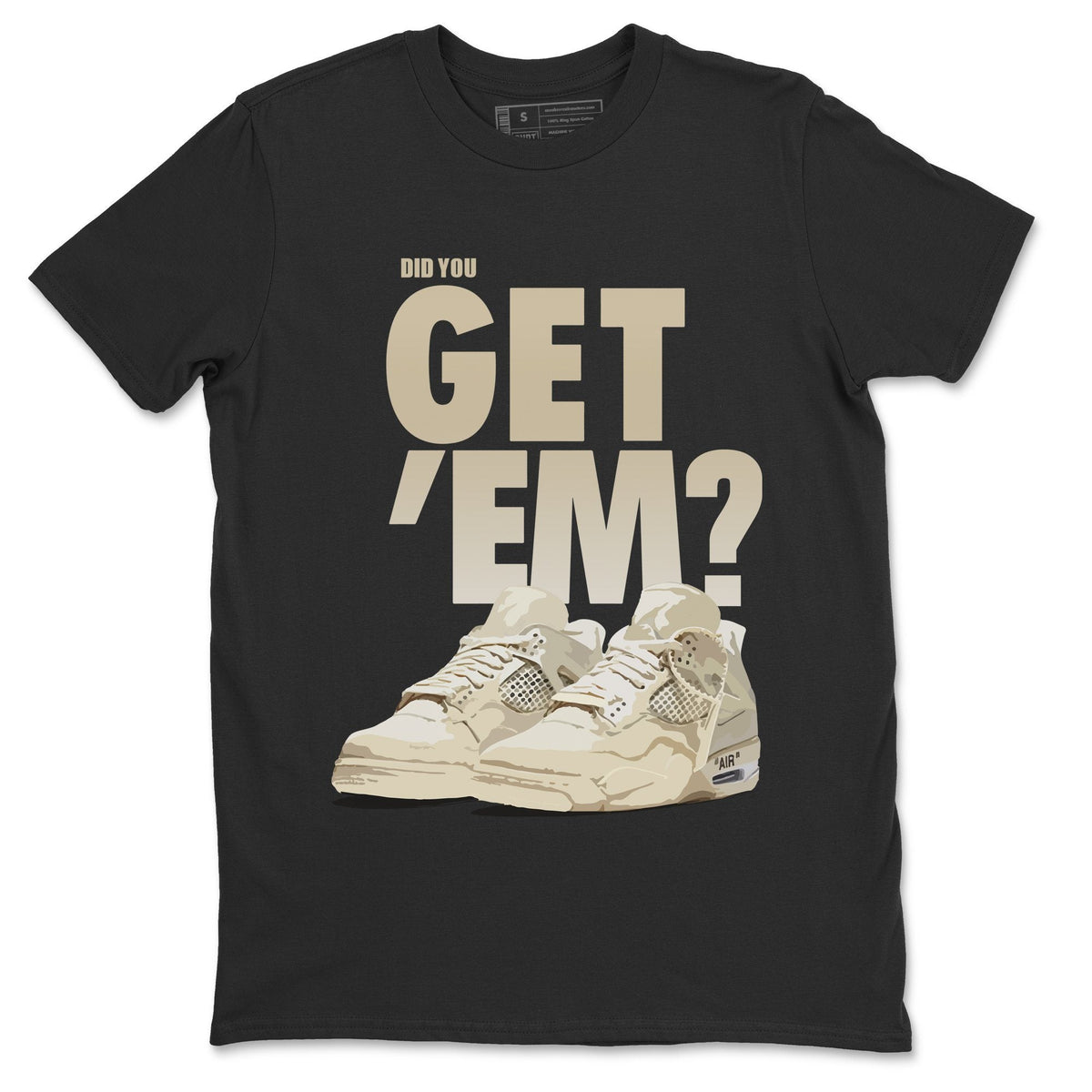 Jordan 4 OFF-WHITE Sail Sneaker Matching T-Shirt Did You Get Em SNRT Sneaker Tees Jordan 4 OFF-WHITE Sail Drip Gear Zone Crew Neck Tees