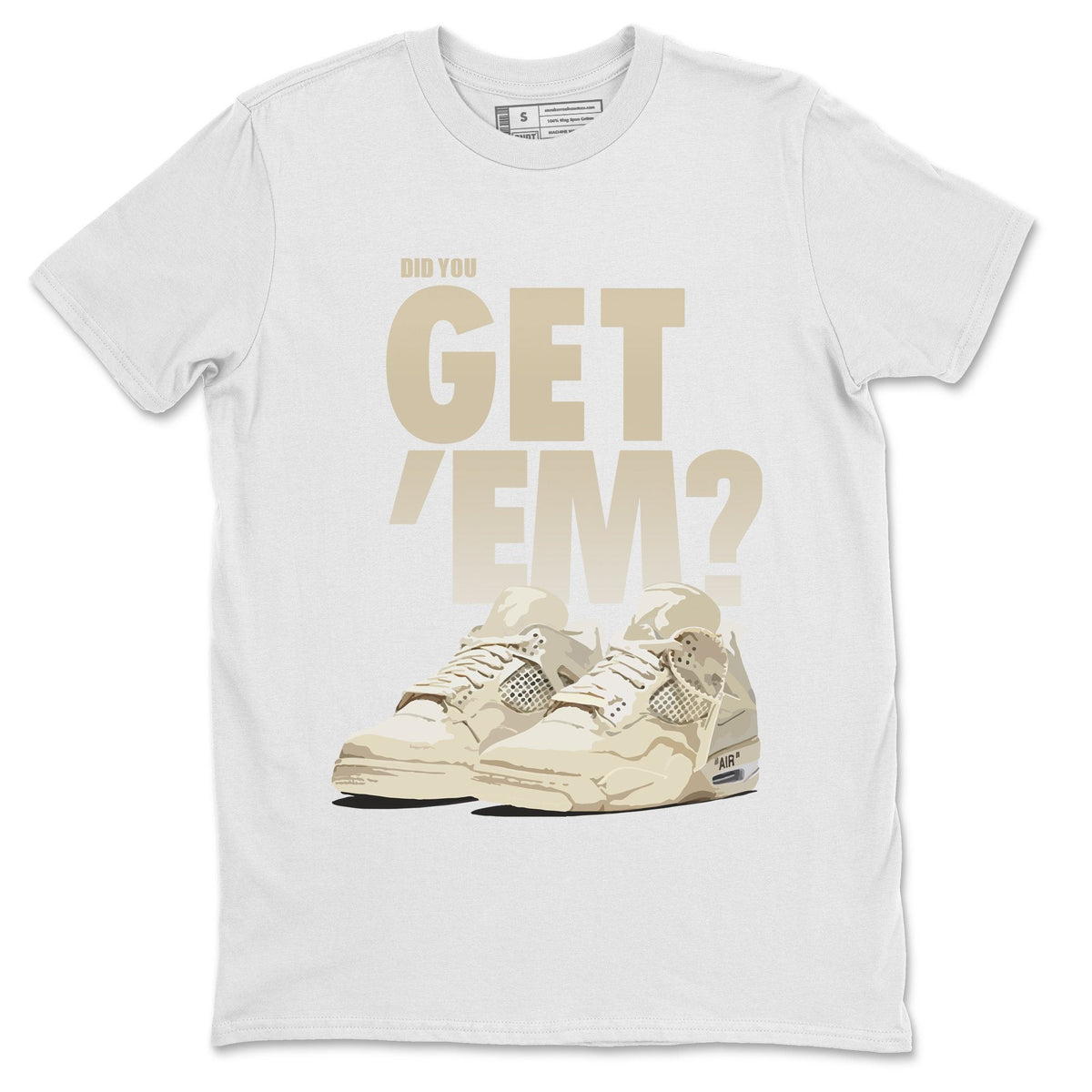 Jordan 4 OFF-WHITE Sail Sneaker Matching T-Shirt Did You Get Em SNRT Sneaker Tees Jordan 4 OFF-WHITE Sail Drip Gear Zone Crew Neck Tees