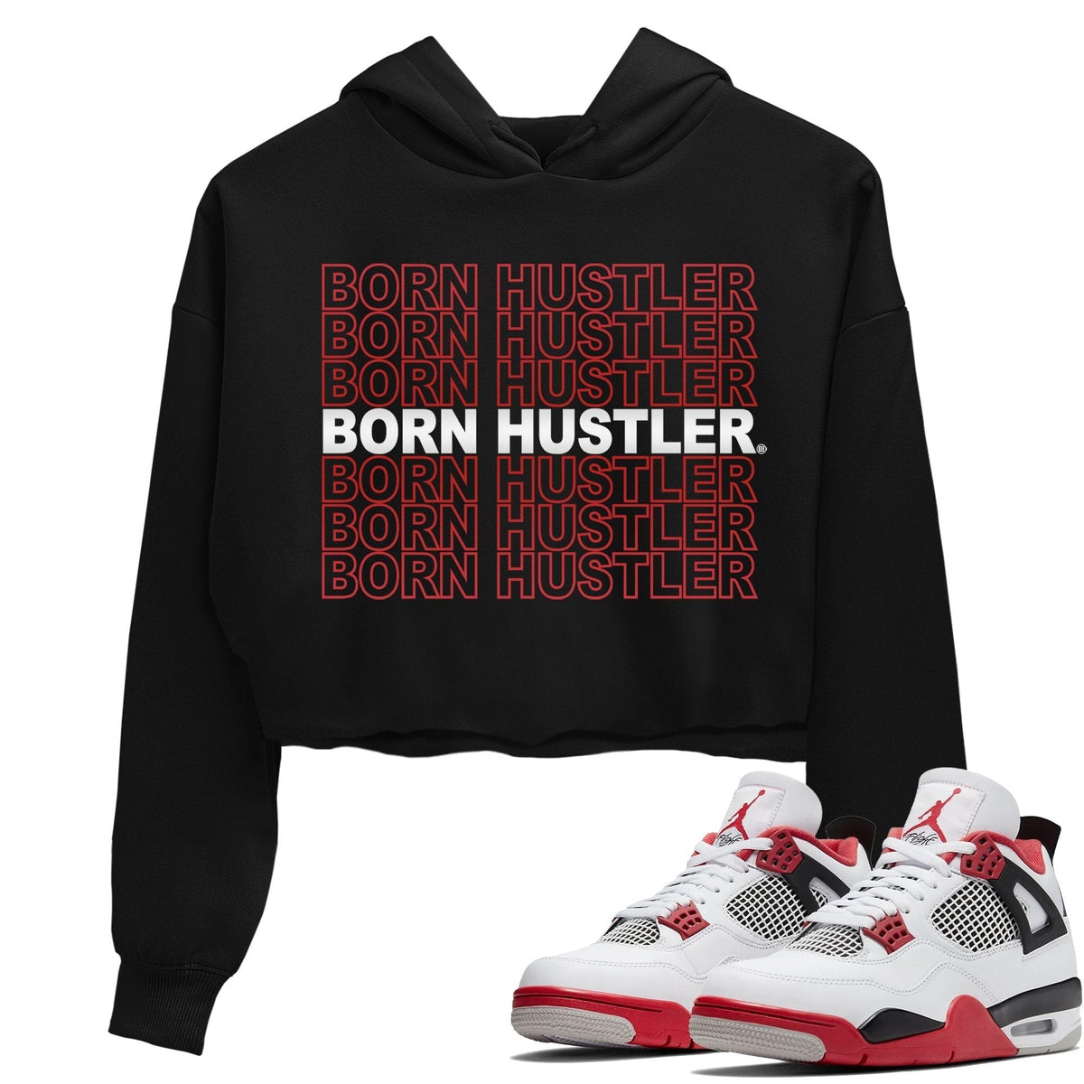Jordan 4 Fire Red Sneaker Matching T-Shirt Born Hustler Sneaker Tees Jordan 4 Fire Red Sneaker Release Tees Women's Shirts
