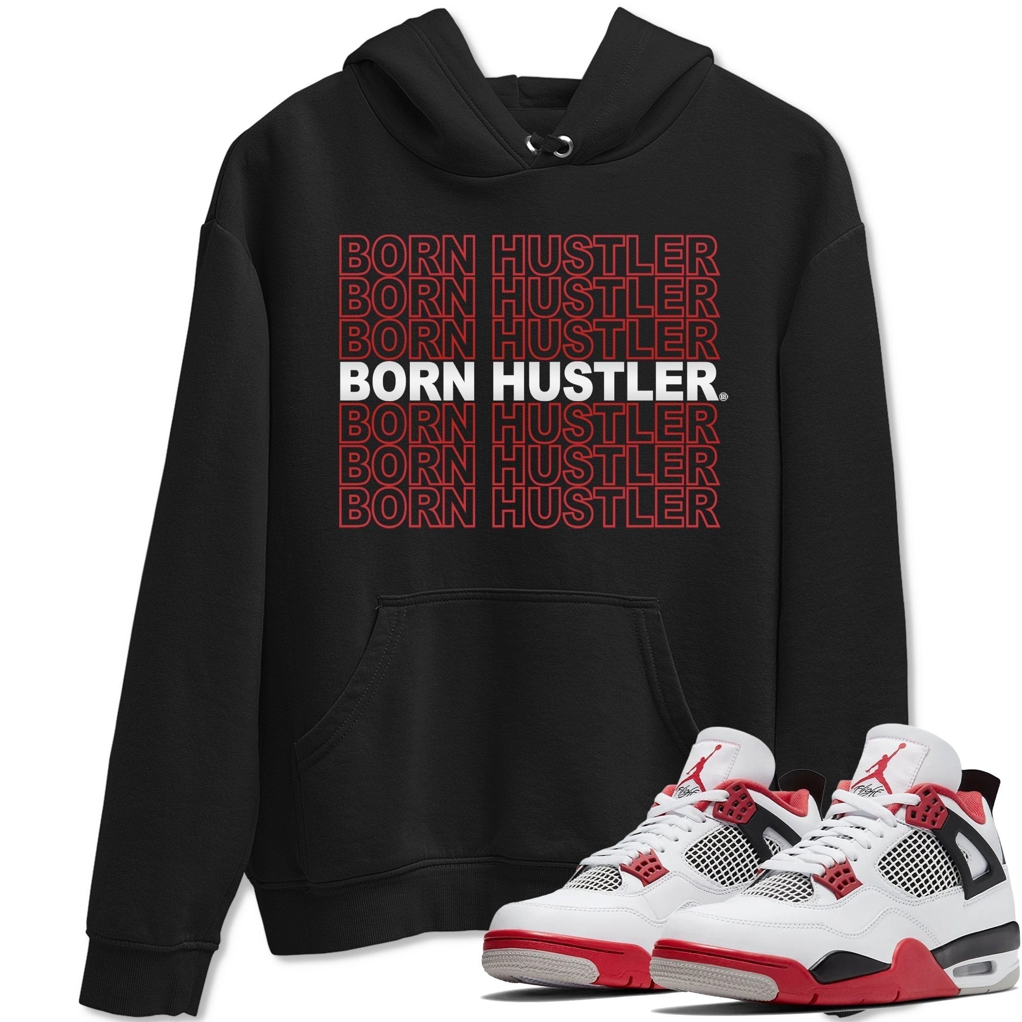 Jordan 4 Fire Red Shirt To Match Jordans Born Hustler Sneaker Tees Jordan 4 Fire Red Drip Gear Zone Sneaker Matching Clothing Unisex Shirts