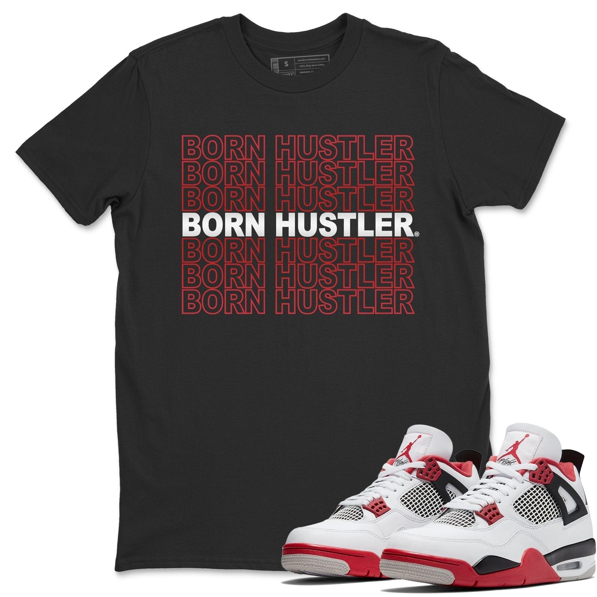 Jordan 4 Fire Red Shirt To Match Jordans Born Hustler Sneaker Tees Jordan 4 Fire Red Drip Gear Zone Sneaker Matching Clothing Unisex Shirts