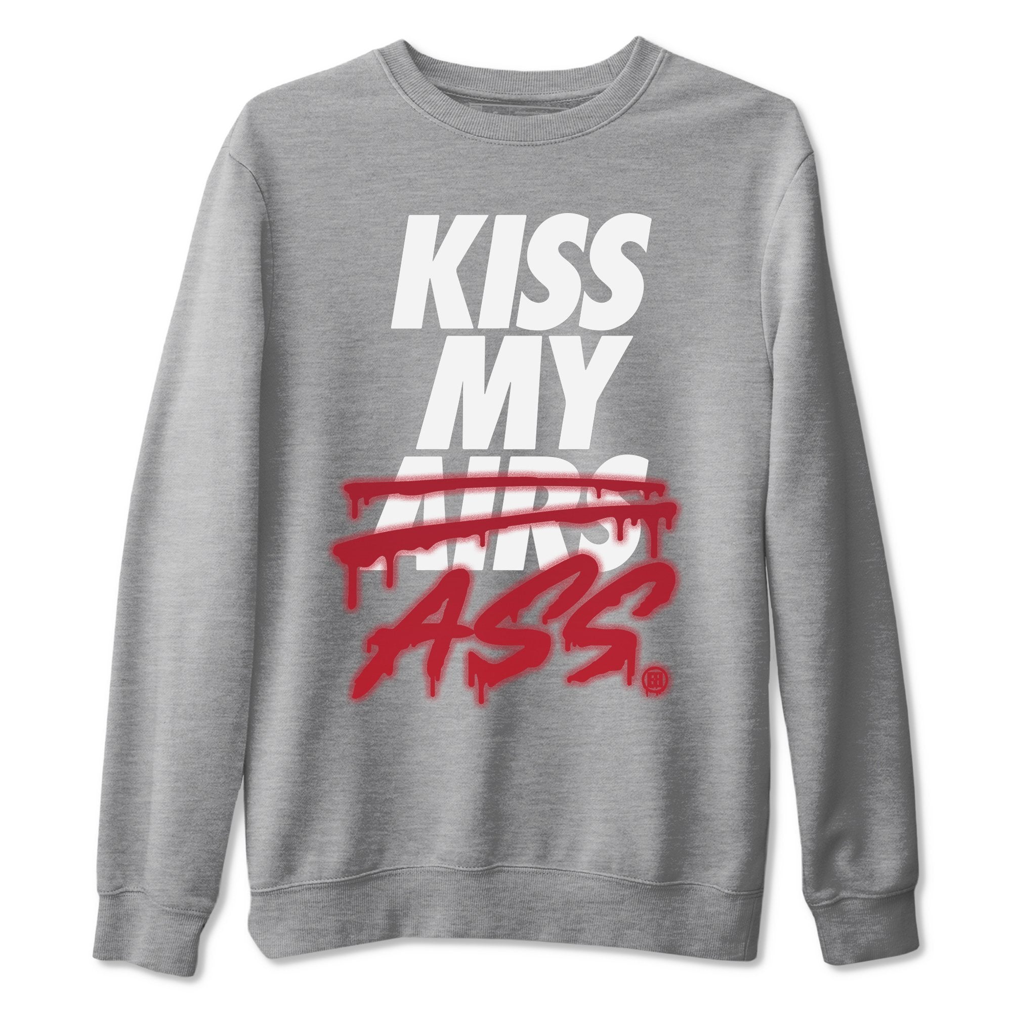 Jordan 4 Fire Red Shirt To Match Jordans Kiss My Ass Sneaker Tees Jordan 4 Fire Red Drip Gear Zone Sneaker Matching Clothing Unisex Shirts