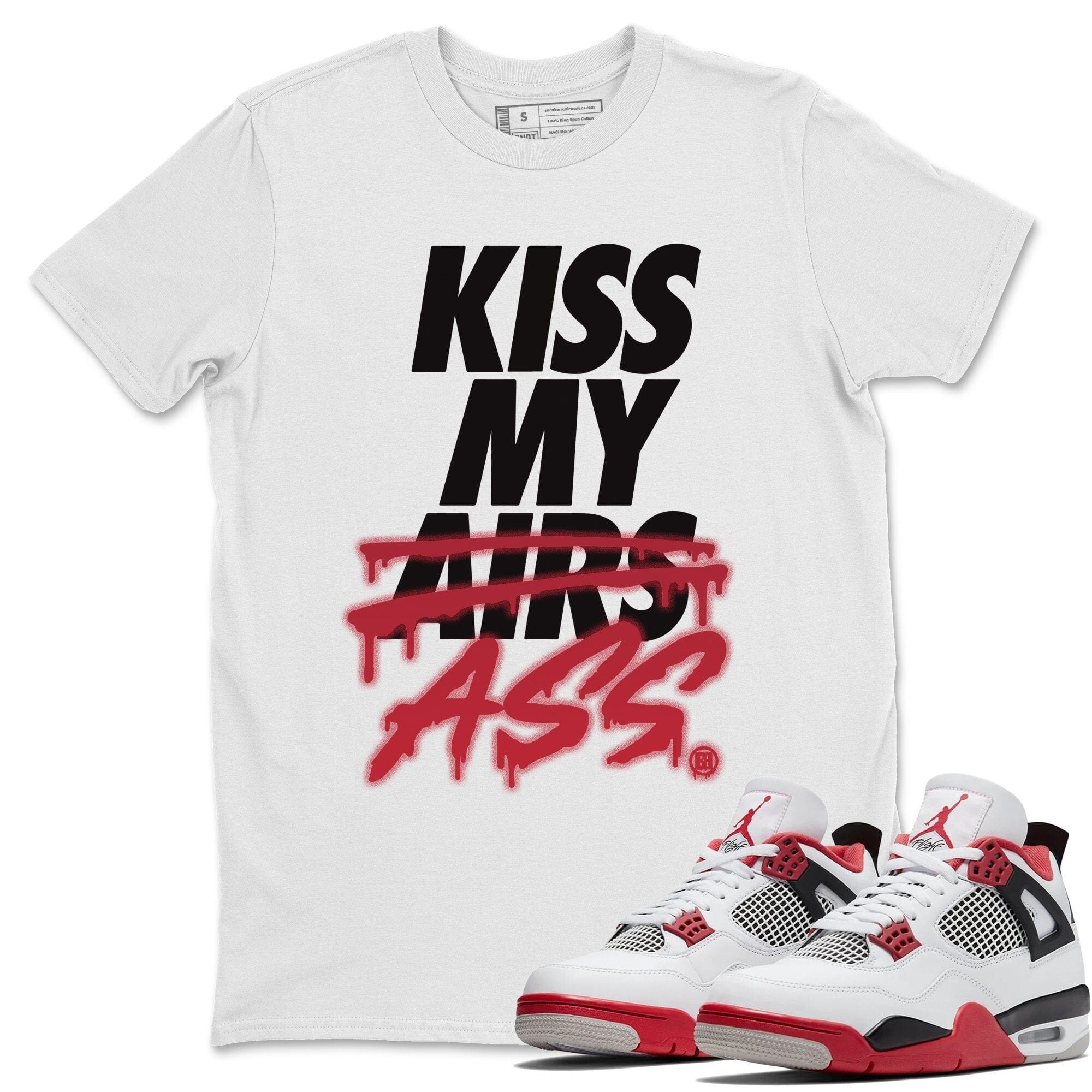 Jordan 4 Fire Red Shirt To Match Jordans Kiss My Ass Sneaker Tees Jordan 4 Fire Red Drip Gear Zone Sneaker Matching Clothing Unisex Shirts