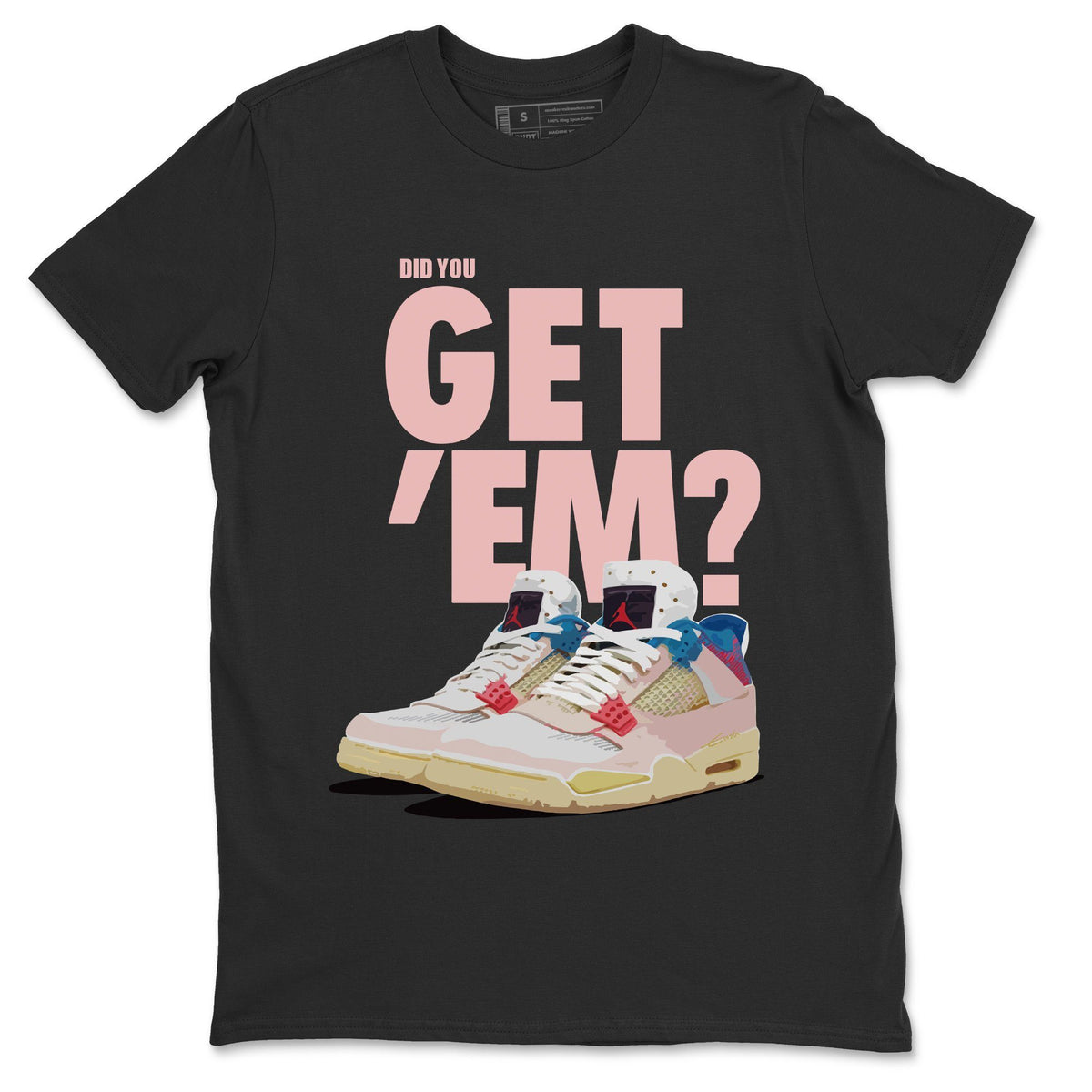 Jordan 4 Union Guava Ice Sneaker Matching T-Shirt Did You Get Em SNRT Sneaker Tees Jordan 4 Union Guava Ice Drip Gear Zone Crew Neck Tees