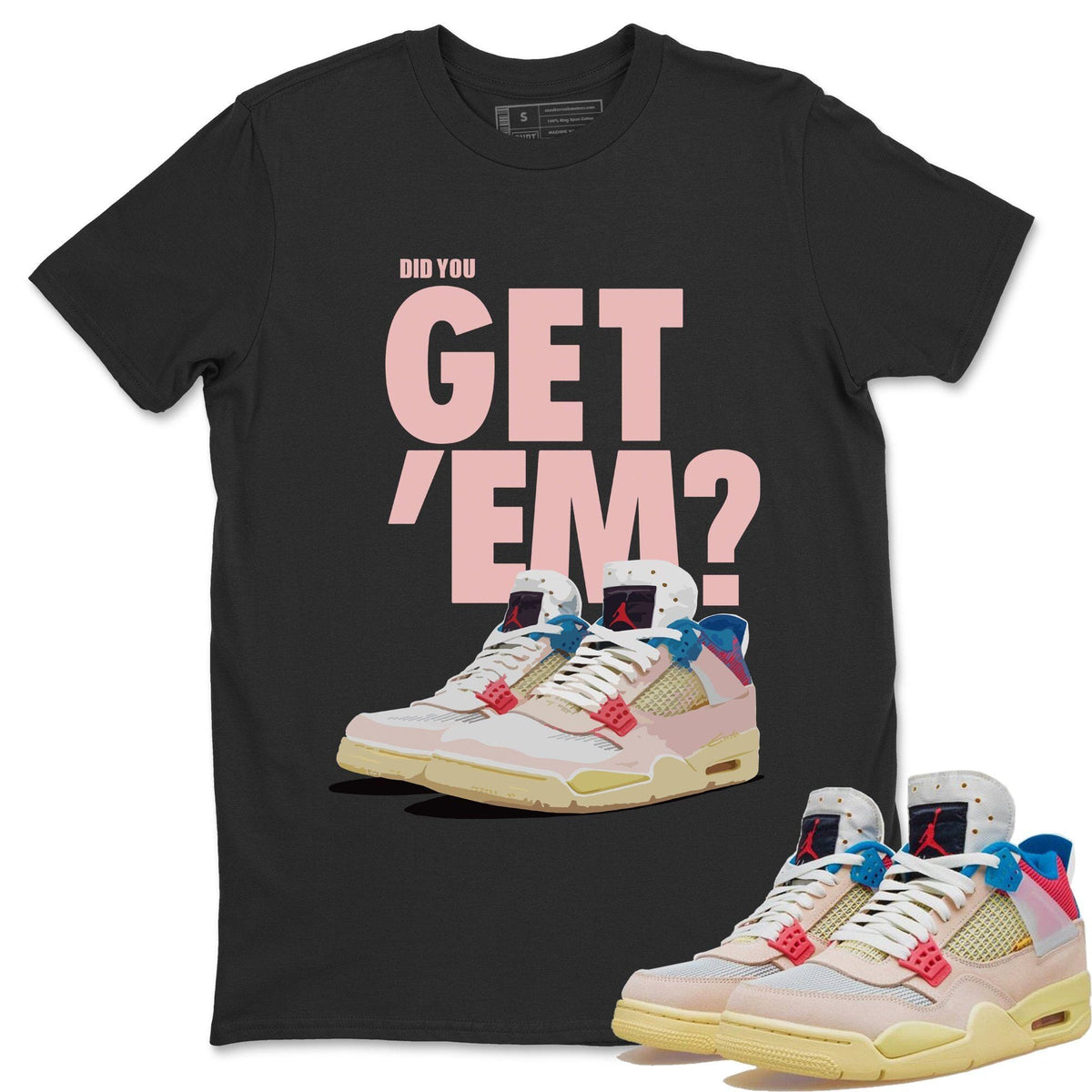 Jordan 4 Union Guava Ice Sneaker Matching T-Shirt Did You Get Em SNRT Sneaker Tees Jordan 4 Union Guava Ice Drip Gear Zone Crew Neck Tees