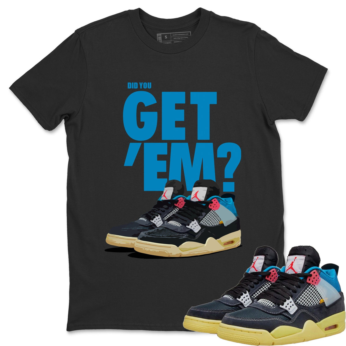 Jordan 4 Union Off Noir Sneaker Matching T-Shirt Did You Get Em SNRT Sneaker Tees Jordan 4 Union Off Noir Drip Gear Zone Crew Neck Tees