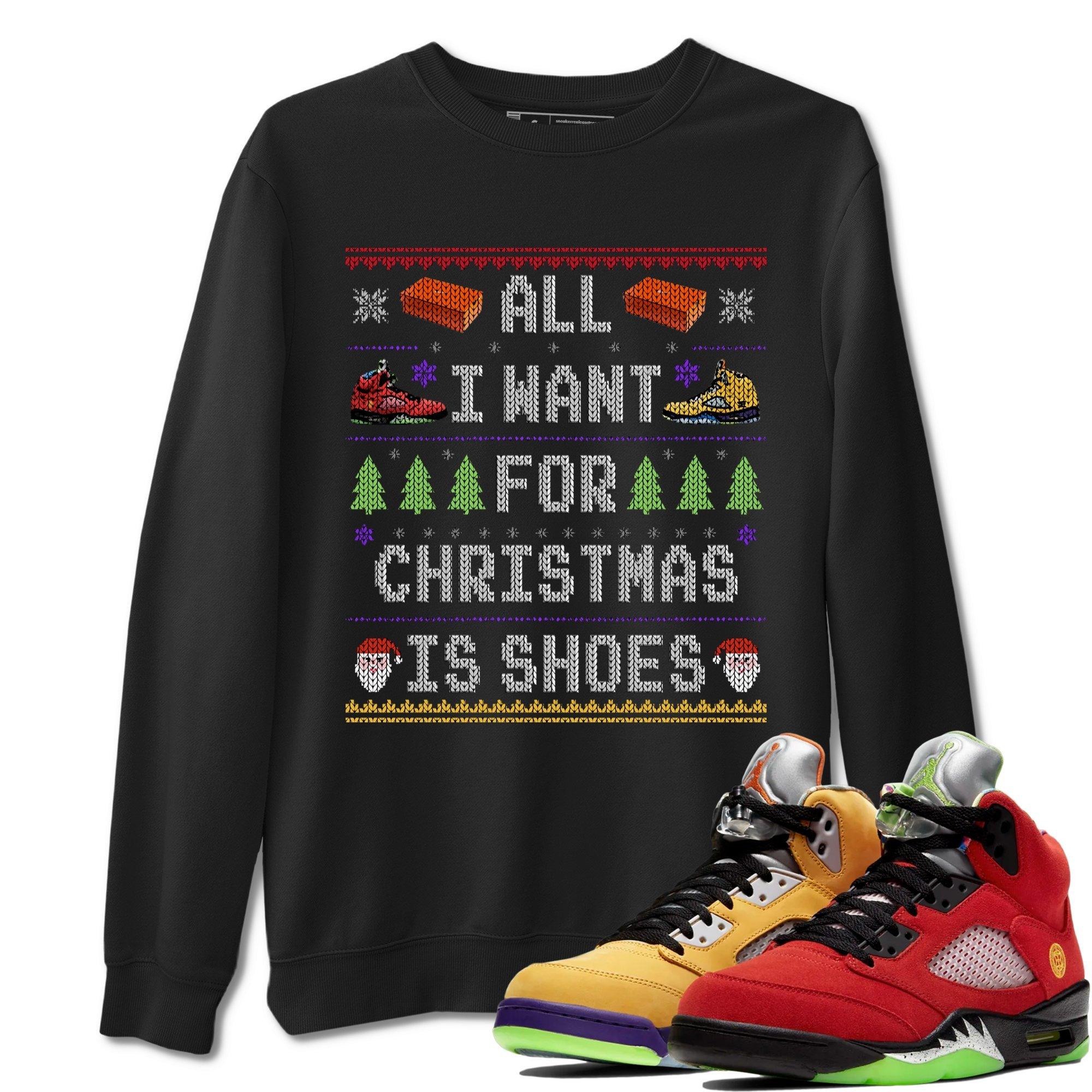 Jordan 5 What The Shirt To Match Jordans All i want for christmas is shoes Sneaker Tees Jordan 5 What The Drip Gear Zone Sneaker Matching Clothing Unisex Shirts