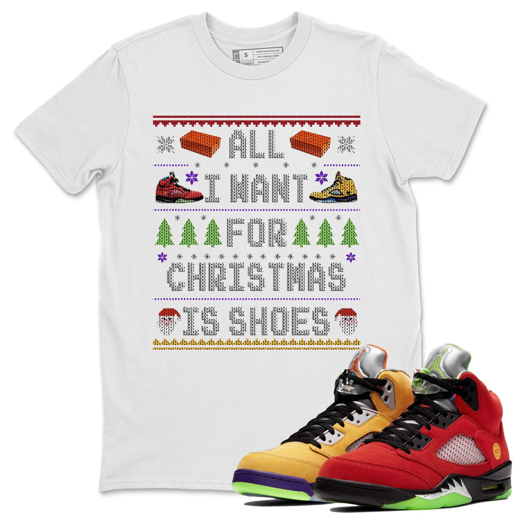 Jordan 5 What The Shirt To Match Jordans All i want for christmas is shoes Sneaker Tees Jordan 5 What The Drip Gear Zone Sneaker Matching Clothing Unisex Shirts