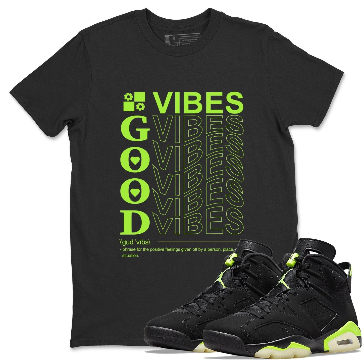 Jordan 6 Electric Green Sneaker Tees Drip Gear Zone Good Vibes Sneaker Tees Jordan 6 Electric Green Shirt Unisex Shirts