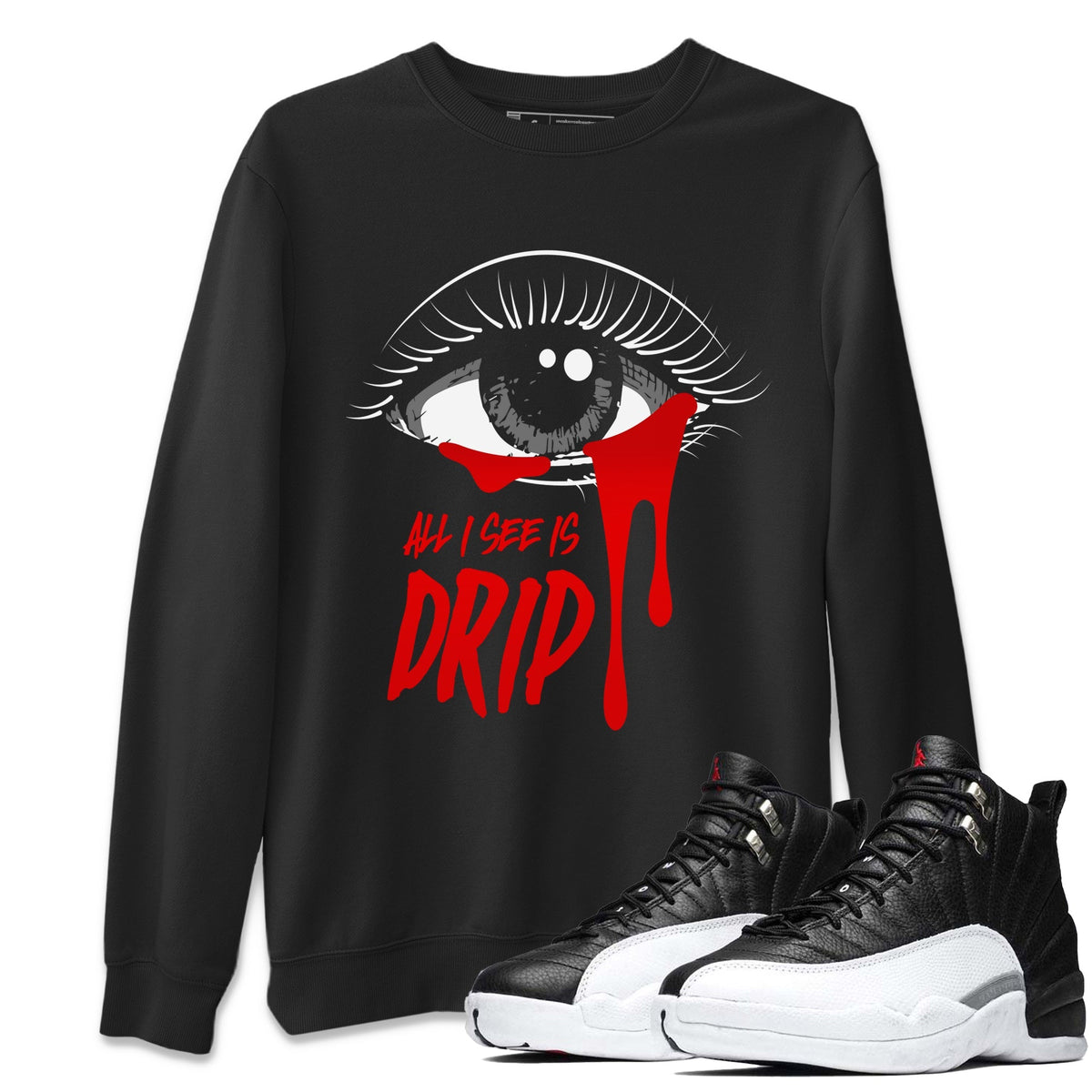 Jordan 12 Playoffs Sneaker Matching T-Shirt All I See Is Drip Sneaker Tees Jordan 12 Playoffs Sneaker Release Tees Crew Neck Tees