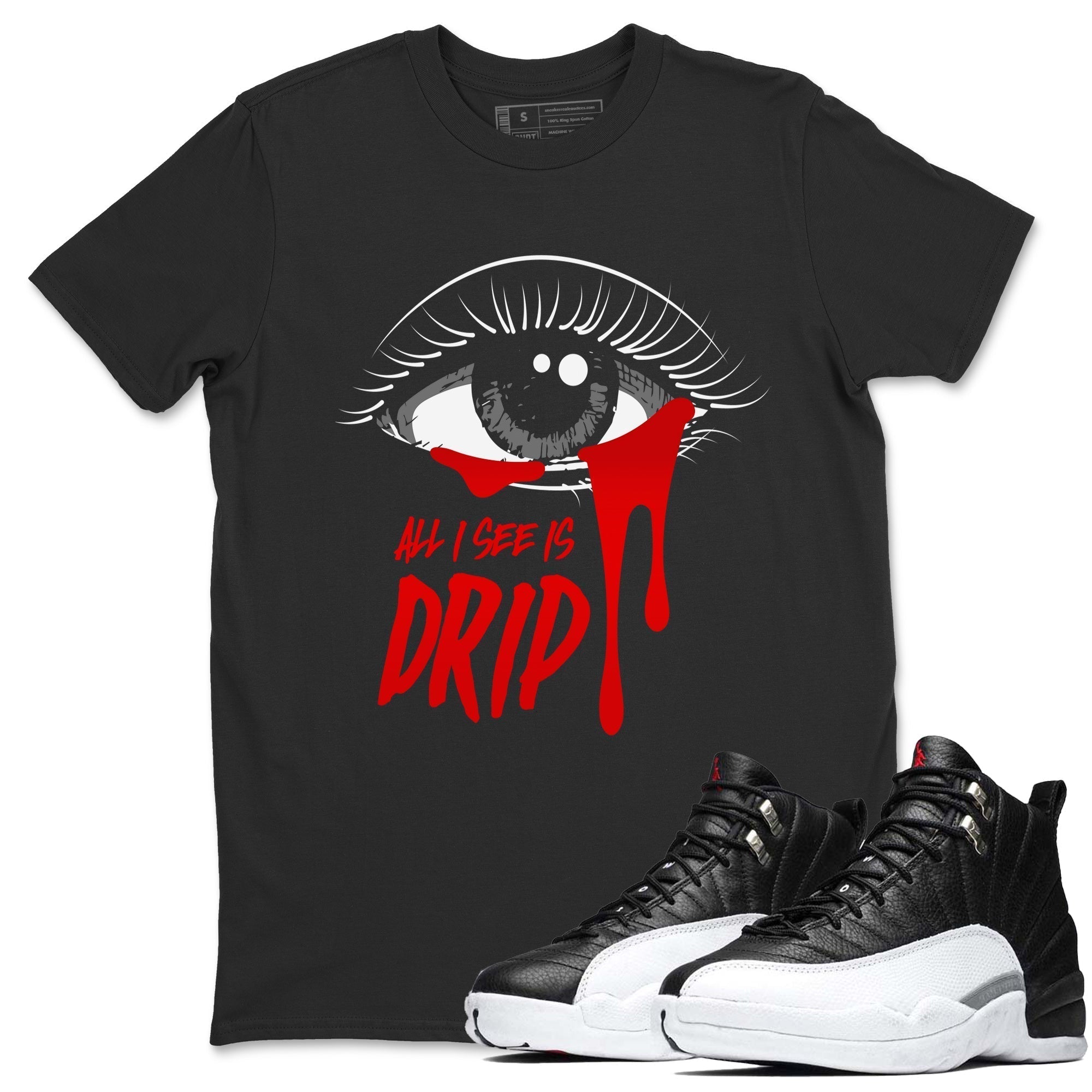 Jordan 12 Playoffs Sneaker Matching T-Shirt All I See Is Drip Sneaker Tees Jordan 12 Playoffs Sneaker Release Tees Crew Neck Tees