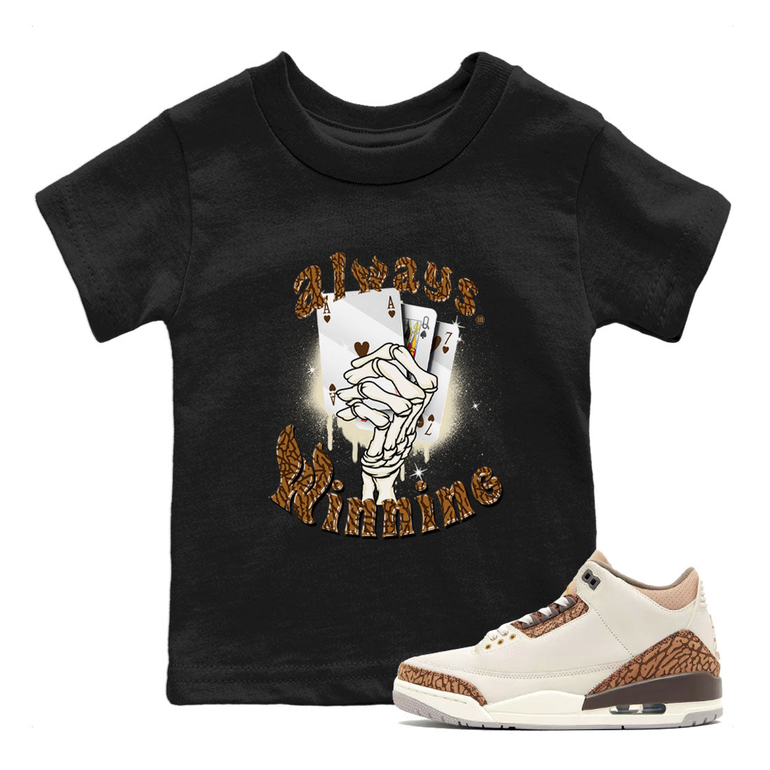 Air Jordan 3 Palomino shirt to match jordans Always Winning Streetwear Sneaker Shirt Jordan 3 Retro Palomino Drip Gear Zone Sneaker Matching Clothing Baby Toddler Black 1 T-Shirt