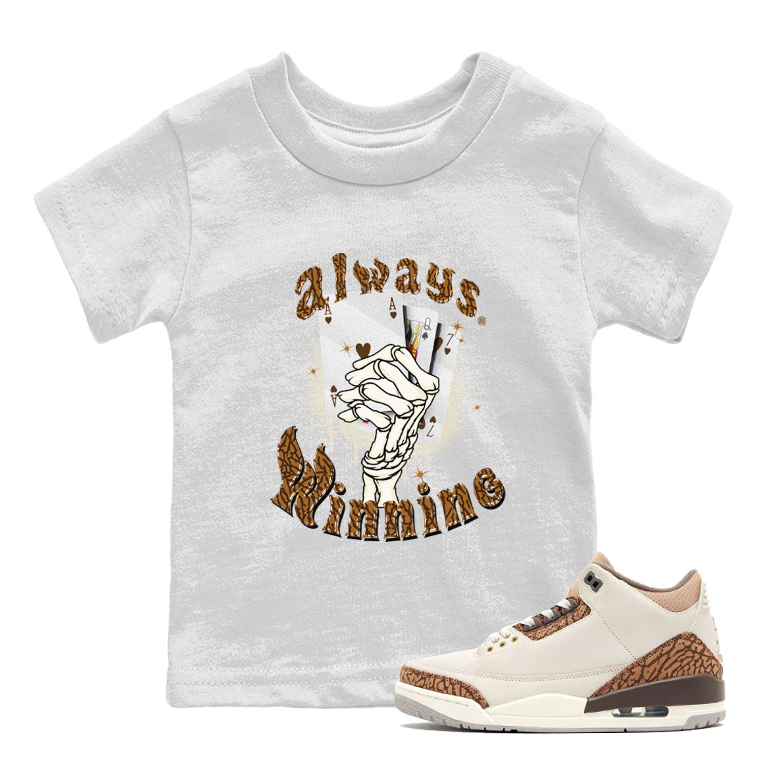 Air Jordan 3 Palomino shirt to match jordans Always Winning Streetwear Sneaker Shirt Jordan 3 Retro Palomino Drip Gear Zone Sneaker Matching Clothing Baby Toddler White 1 T-Shirt