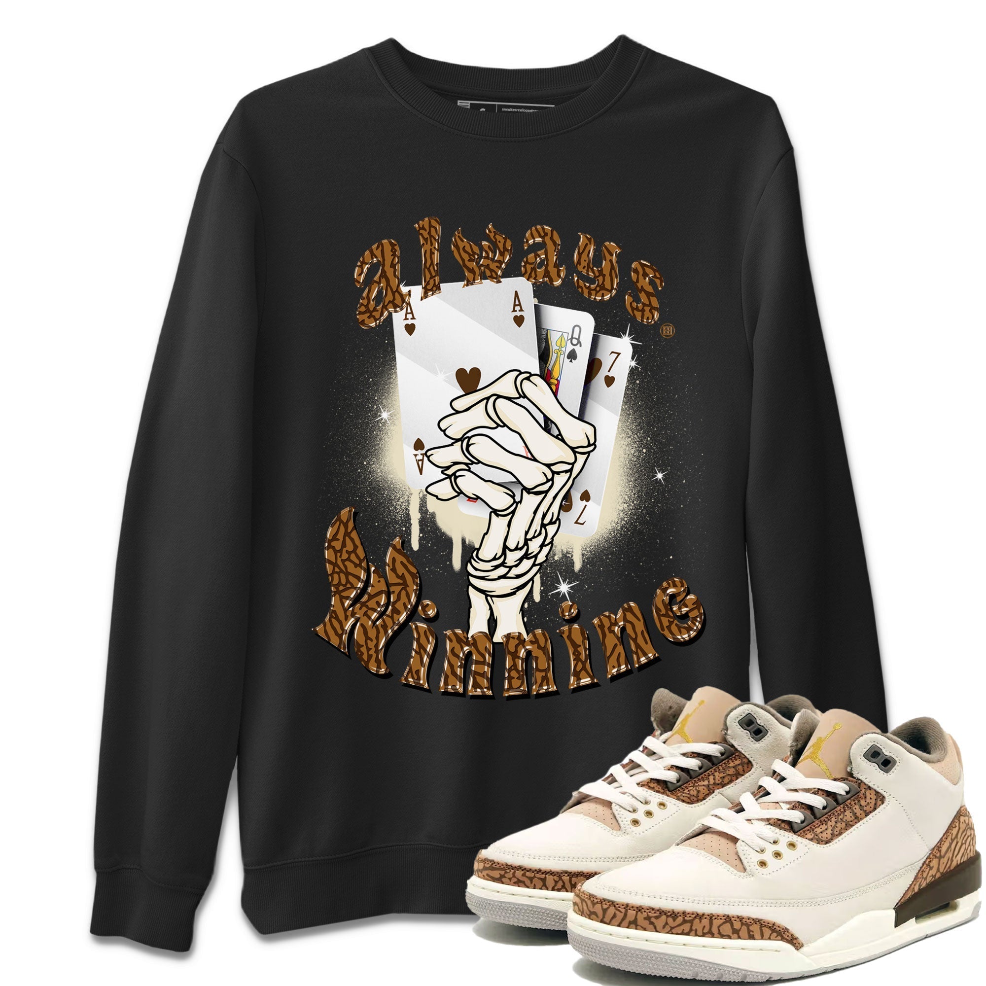Air Jordan 3 Palomino shirt to match jordans Always Winning Streetwear Sneaker Shirt Jordan 3 Retro Palomino Drip Gear Zone Sneaker Matching Clothing Unisex Black 1 T-Shirt