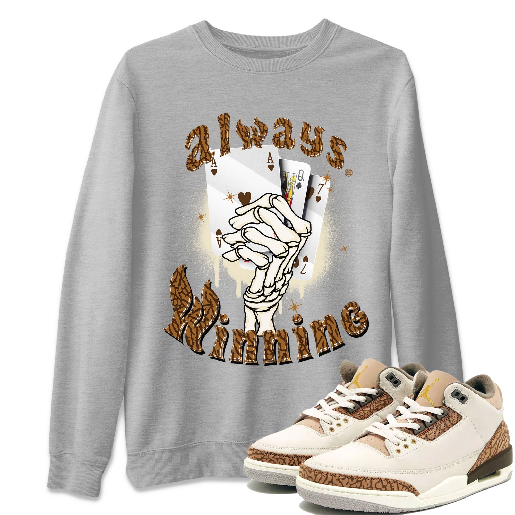 Air Jordan 3 Palomino shirt to match jordans Always Winning Streetwear Sneaker Shirt Jordan 3 Retro Palomino Drip Gear Zone Sneaker Matching Clothing Unisex Heather Grey 1 T-Shirt