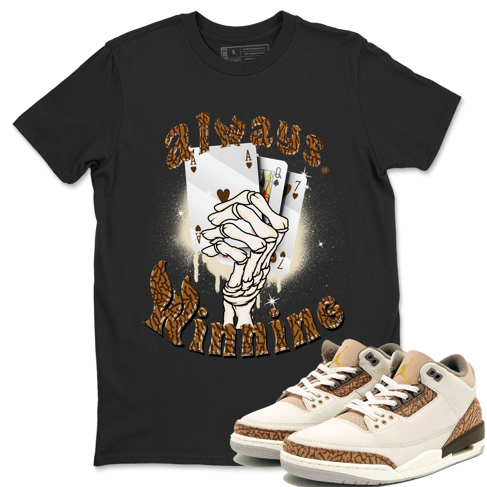 Air Jordan 3 Palomino shirt to match jordans Always Winning Streetwear Sneaker Shirt Jordan 3 Retro Palomino Drip Gear Zone Sneaker Matching Clothing Unisex Black 1 T-Shirt