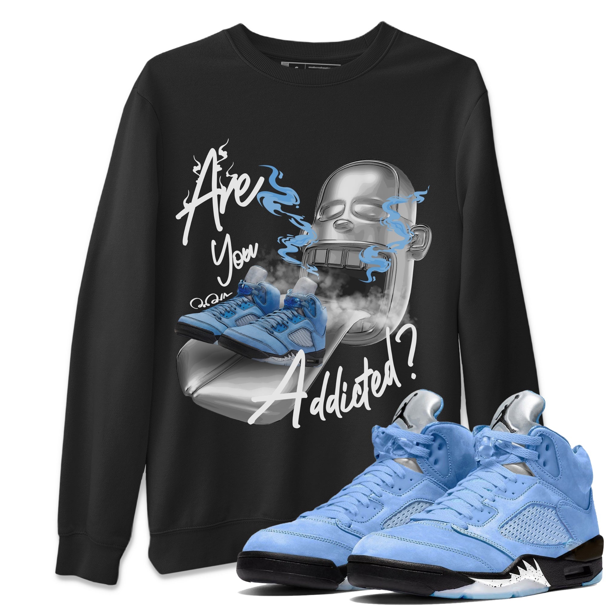 Air Jordan 5 UNC Sneaker Match Tees Are You Addicted Streetwear Sneaker Shirt AJ5 UNC Sneaker Release Tees Unisex Shirts Black 1