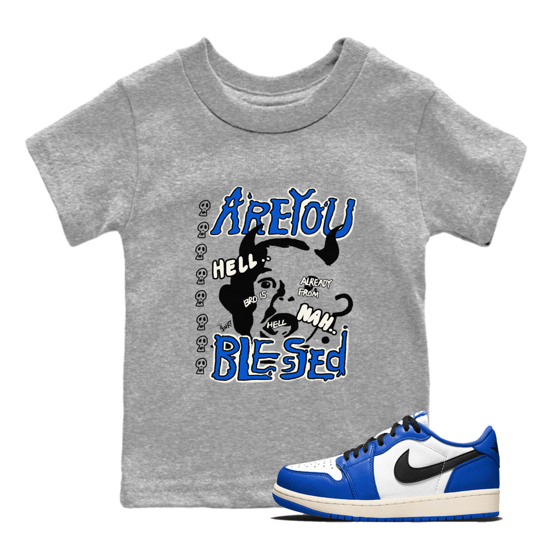 AJ1 Game Royal shirt to match jordans Are You Blessed sneaker tees AJ1 Game Royal Drip Gear Zone baby toddler Heather Grey 1 cotton Shirt