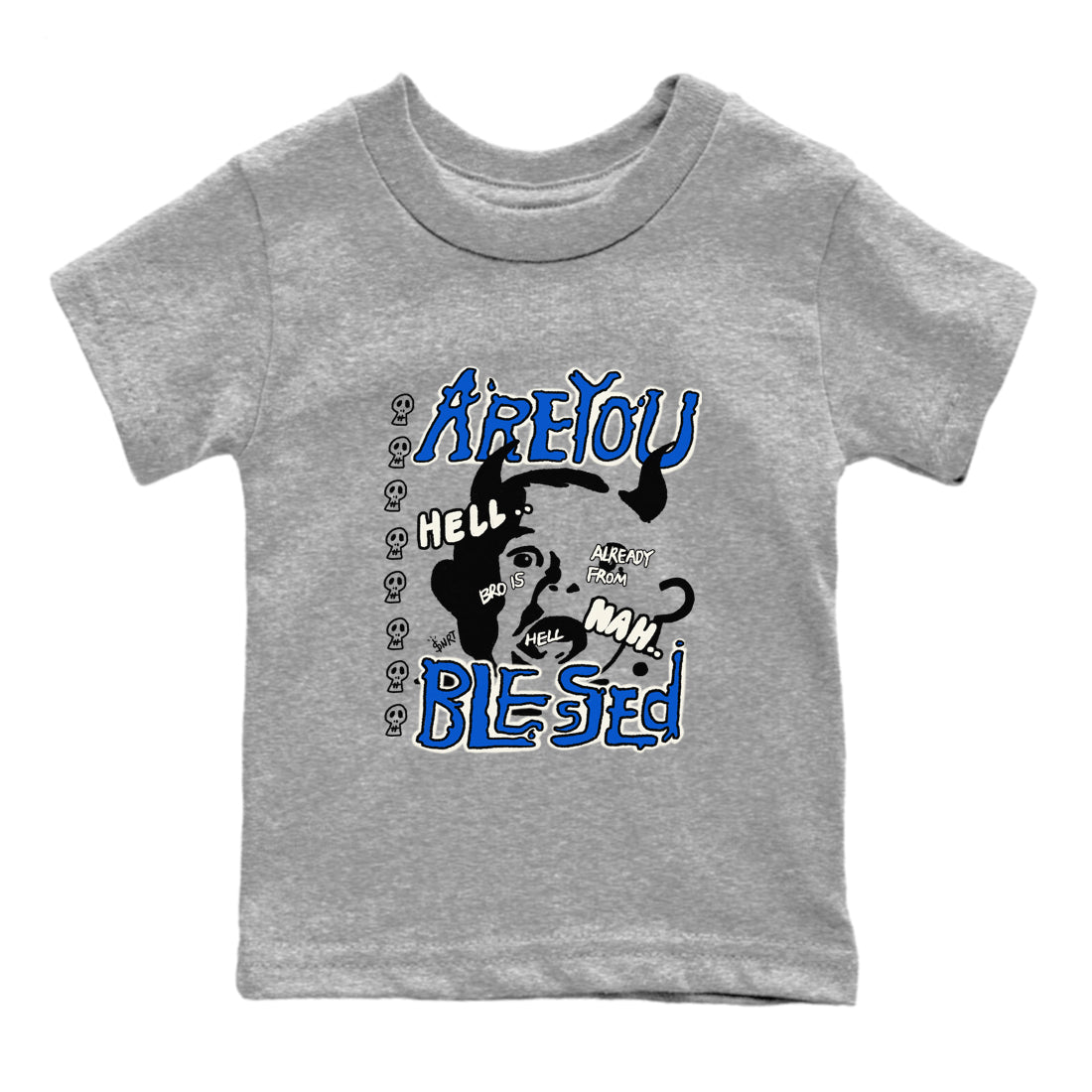 AJ1 Game Royal shirt to match jordans Are You Blessed sneaker tees AJ1 Game Royal Drip Gear Zone baby toddler Heather Grey 2 cotton Shirt