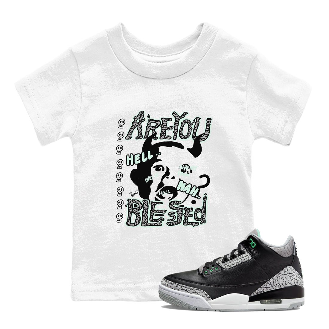 3s Green Glow shirt to match jordans Are You Blessed sneaker tees Air Jordan 3 Green Glow Drip Gear Zone baby toddler White 1 cotton Shirt