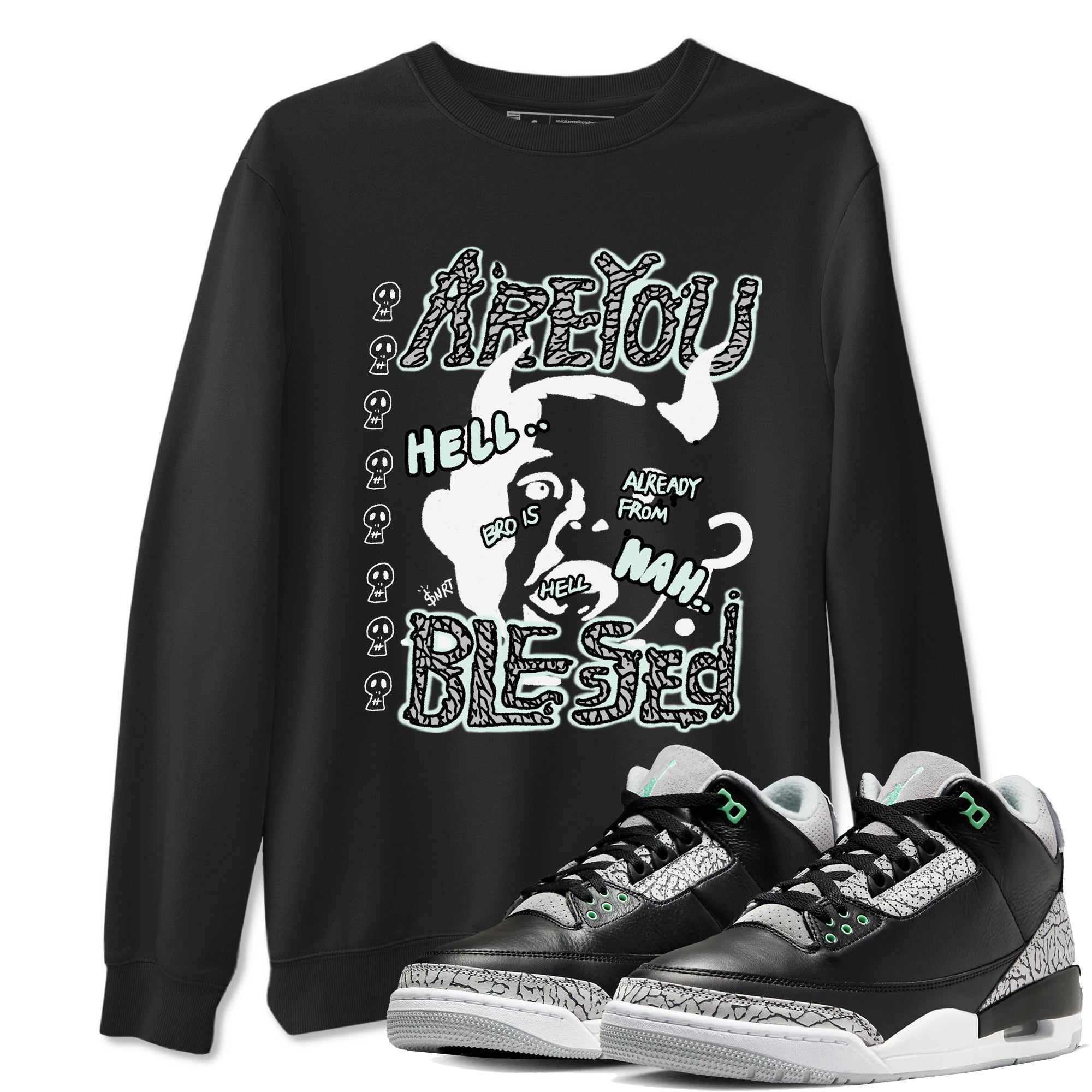 3s Green Glow shirt to match jordans Are You Blessed sneaker tees Air Jordan 3 Green Glow Drip Gear Zone unisex cotton Black 1 crew neck shirt