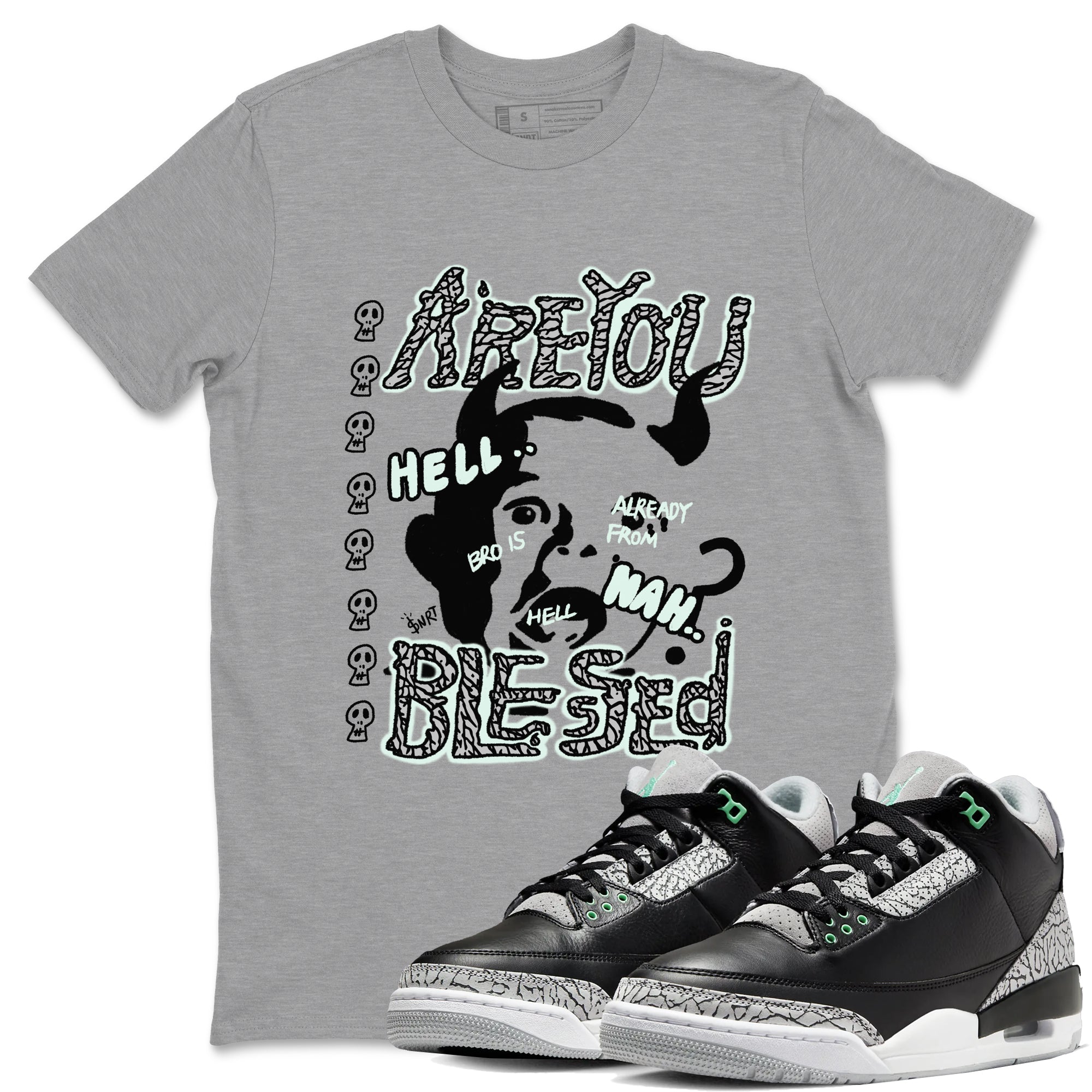 3s Green Glow shirt to match jordans Are You Blessed sneaker tees Air Jordan 3 Green Glow Drip Gear Zone unisex cotton Heather Grey 1 crew neck shirt