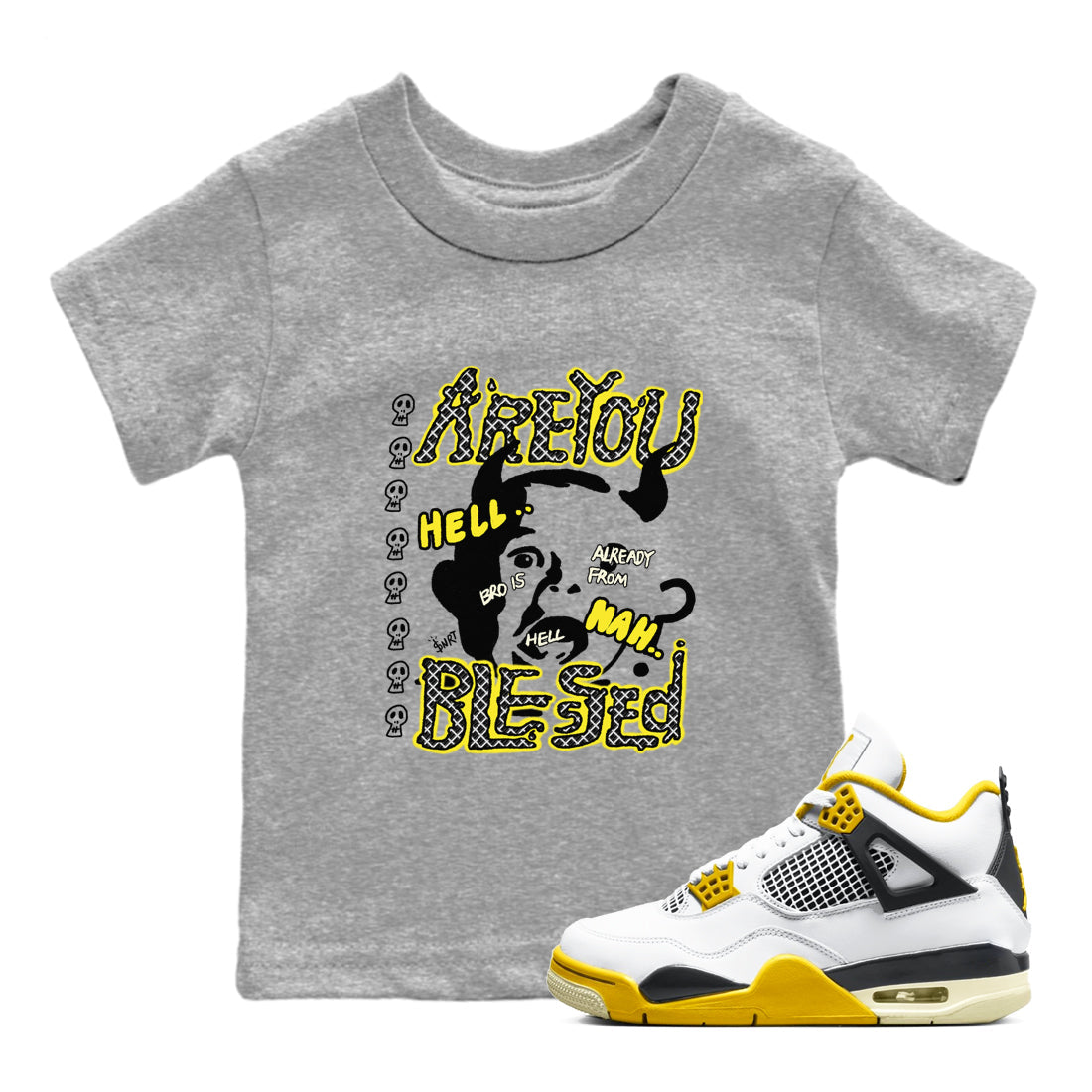 4s Vivid Sulfur shirt to match jordans Are You Blessed sneaker tees Air Jordan 4 Vivid Sulfur Drip Gear Zone baby toddler Heather Grey 1 cotton Shirt