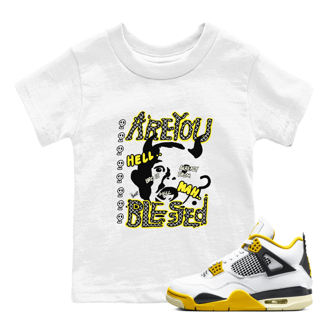4s Vivid Sulfur shirt to match jordans Are You Blessed sneaker tees Air Jordan 4 Vivid Sulfur Drip Gear Zone baby toddler White 1 cotton Shirt