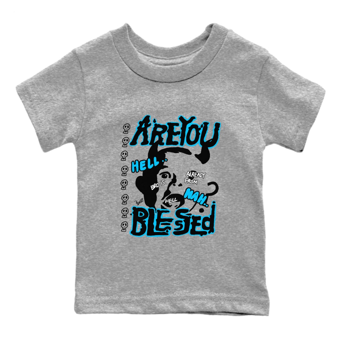 AJ9 Powder Blue shirt to match jordans Are You Blessed sneaker tees Air Jordan 9 Powder Blue Drip Gear Zone baby toddler Heather Grey 2 cotton Shirt