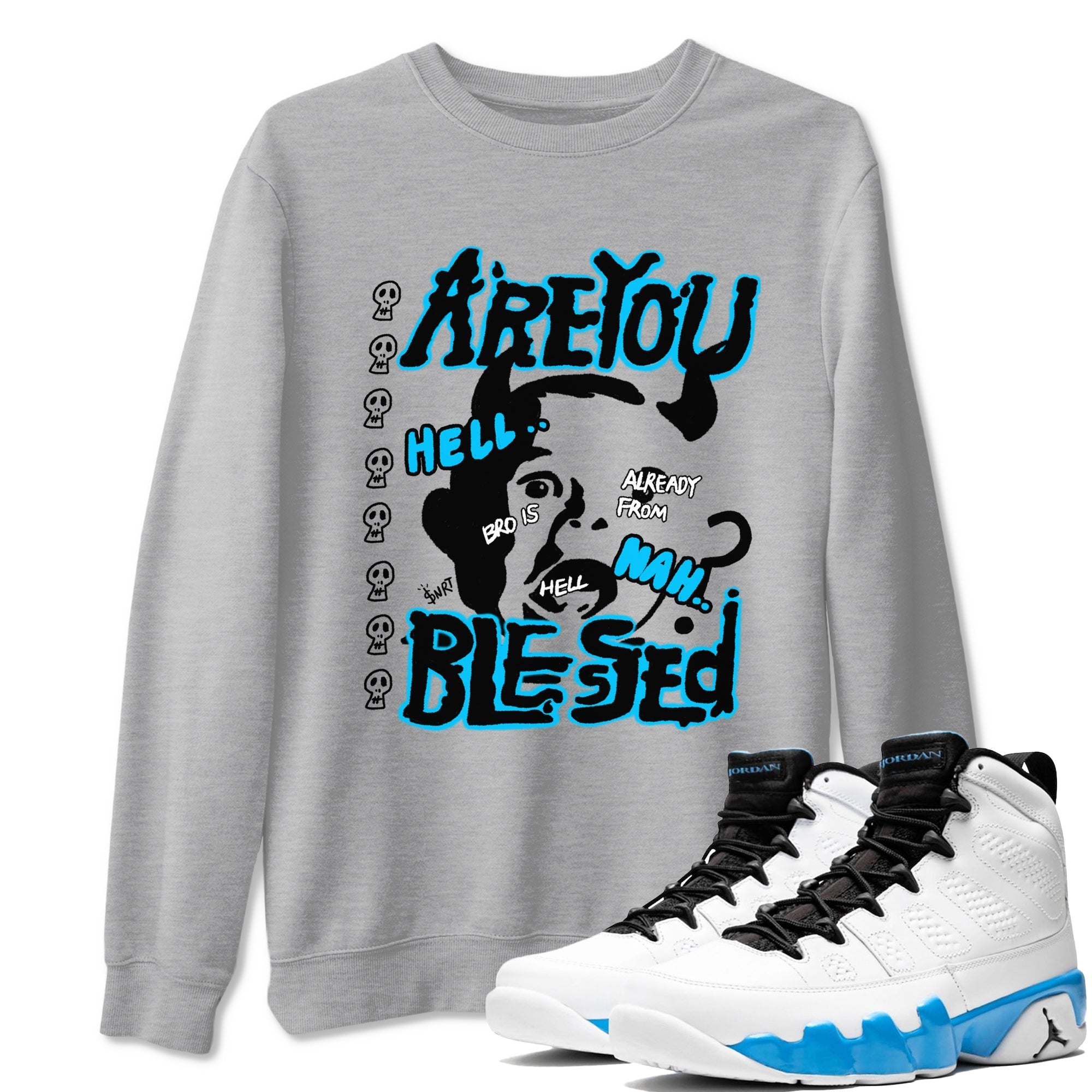 AJ9 Powder Blue shirt to match jordans Are You Blessed sneaker tees Air Jordan 9 Powder Blue Drip Gear Zone unisex cotton Heather Grey 1 crew neck shirt