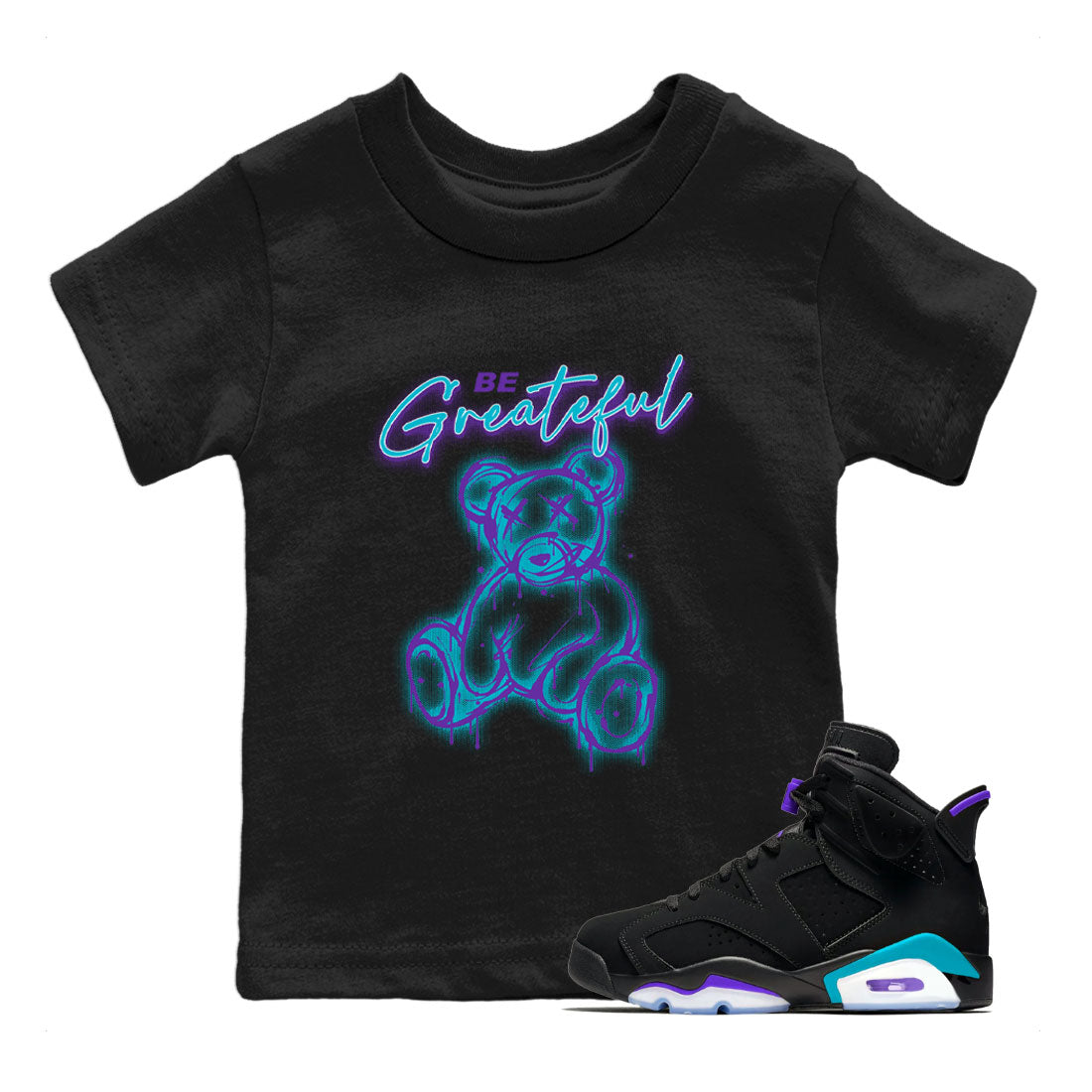 Air Jordan 6 Retro Aqua Sneaker Match Tees Be Greatful Streetwear Sneaker Shirt Air Jordan 6 Retro Aqua Drip Gear Zone Sneaker Matching Clothing Kids, Youth, Baby Clothing Black 1