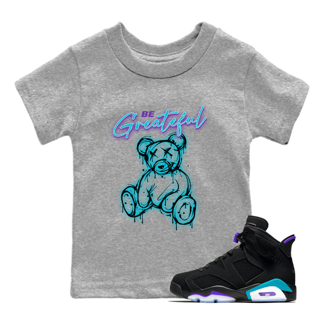 Air Jordan 6 Retro Aqua Sneaker Match Tees Be Greatful Streetwear Sneaker Shirt Air Jordan 6 Retro Aqua Drip Gear Zone Sneaker Matching Clothing Kids, Youth, Baby Clothing Heather Grey 1