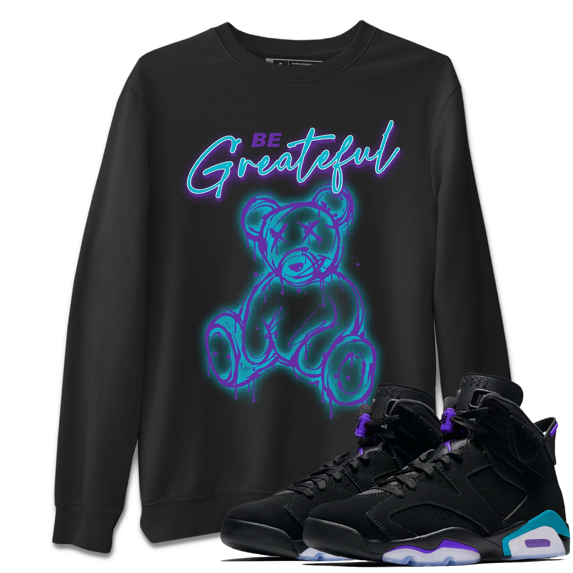 Air Jordan 6 Retro Aqua Sneaker Match Tees Be Greatful Streetwear Sneaker Shirt Air Jordan 6 Retro Aqua Drip Gear Zone Sneaker Matching Clothing Short Sleeve T-Shirt Black 1