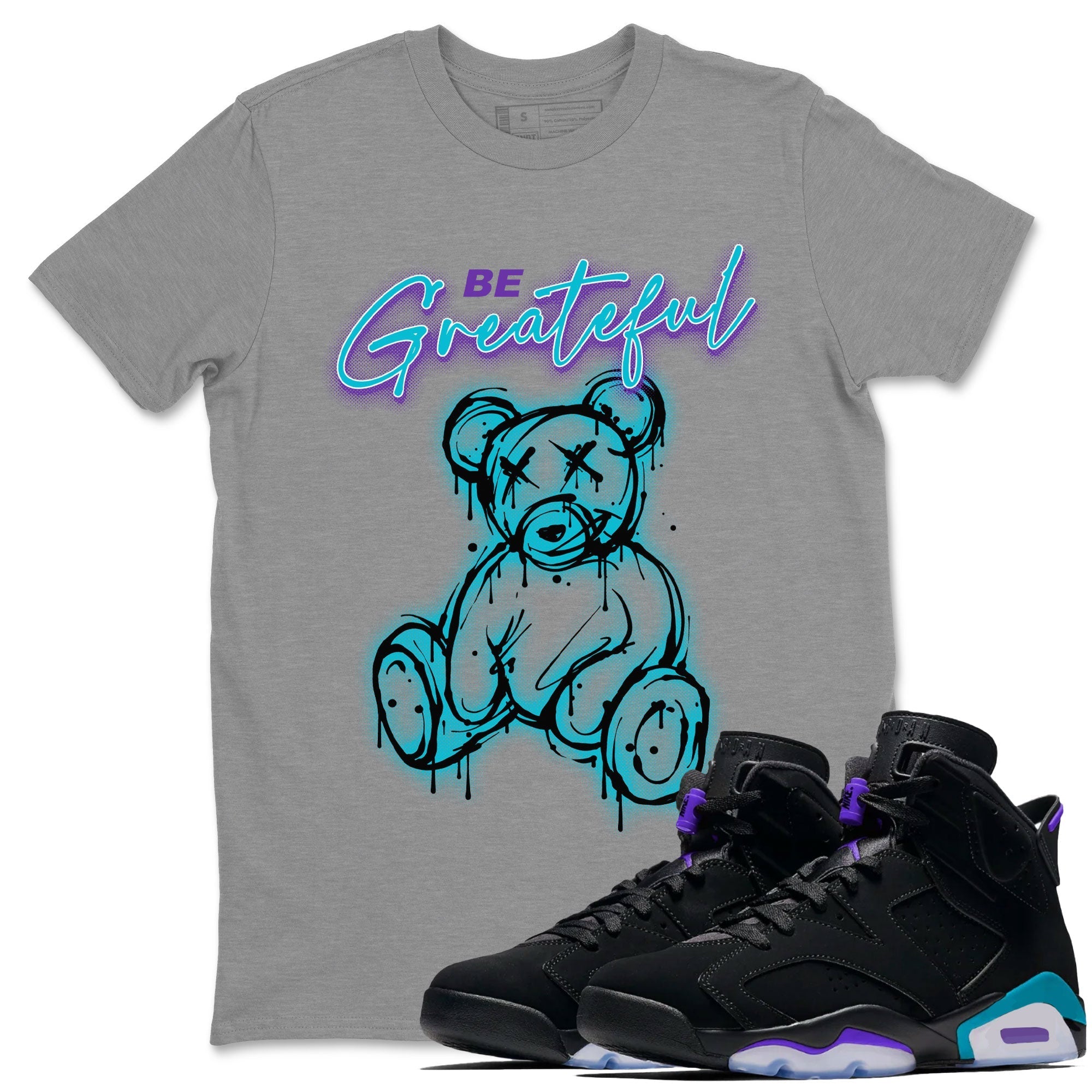 Air Jordan 6 Retro Aqua Sneaker Match Tees Be Greatful Streetwear Sneaker Shirt Air Jordan 6 Retro Aqua Drip Gear Zone Sneaker Matching Clothing Short Sleeve T-Shirt Heather Grey 1