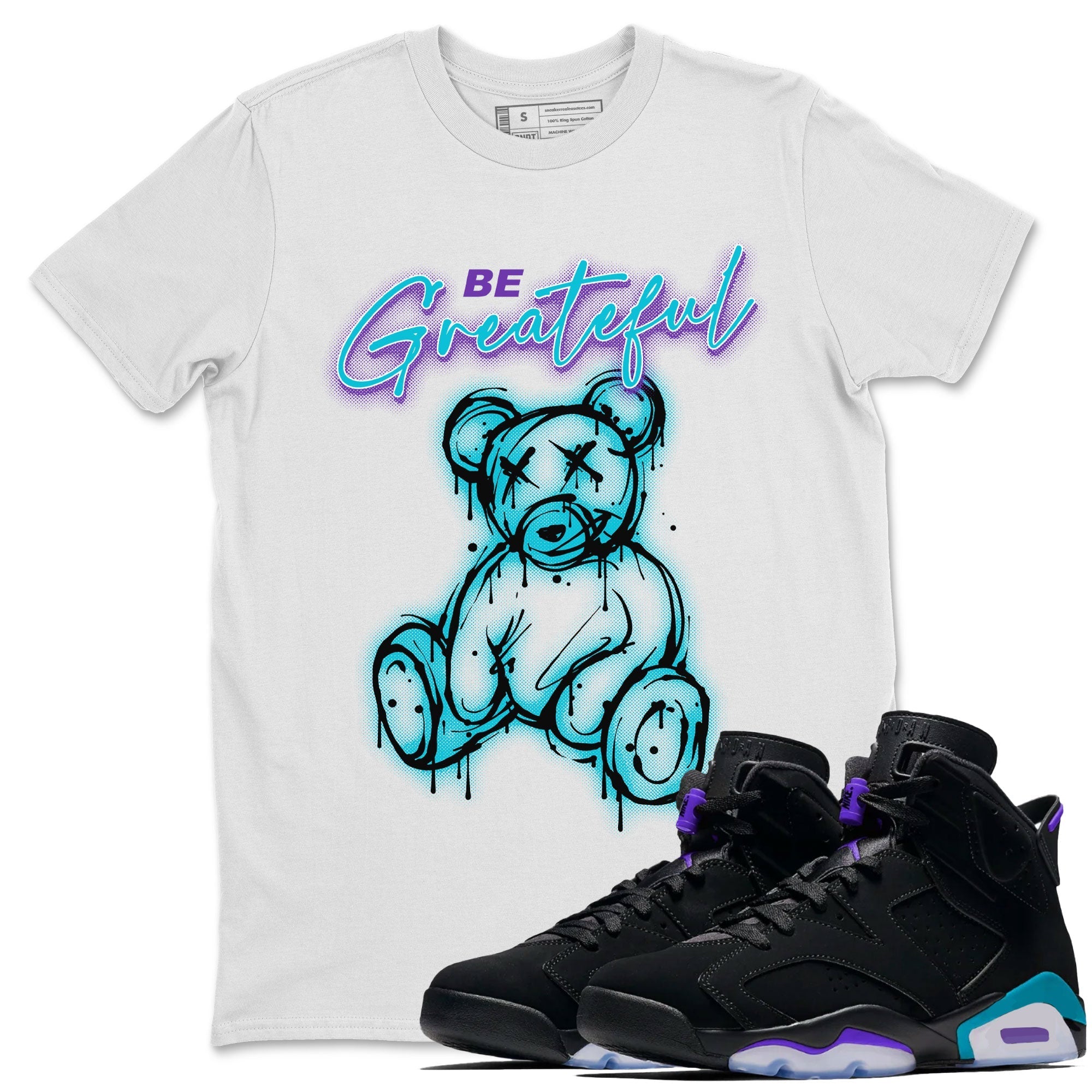 Air Jordan 6 Retro Aqua Sneaker Match Tees Be Greatful Streetwear Sneaker Shirt Air Jordan 6 Retro Aqua Drip Gear Zone Sneaker Matching Clothing Short Sleeve T-Shirt White 1