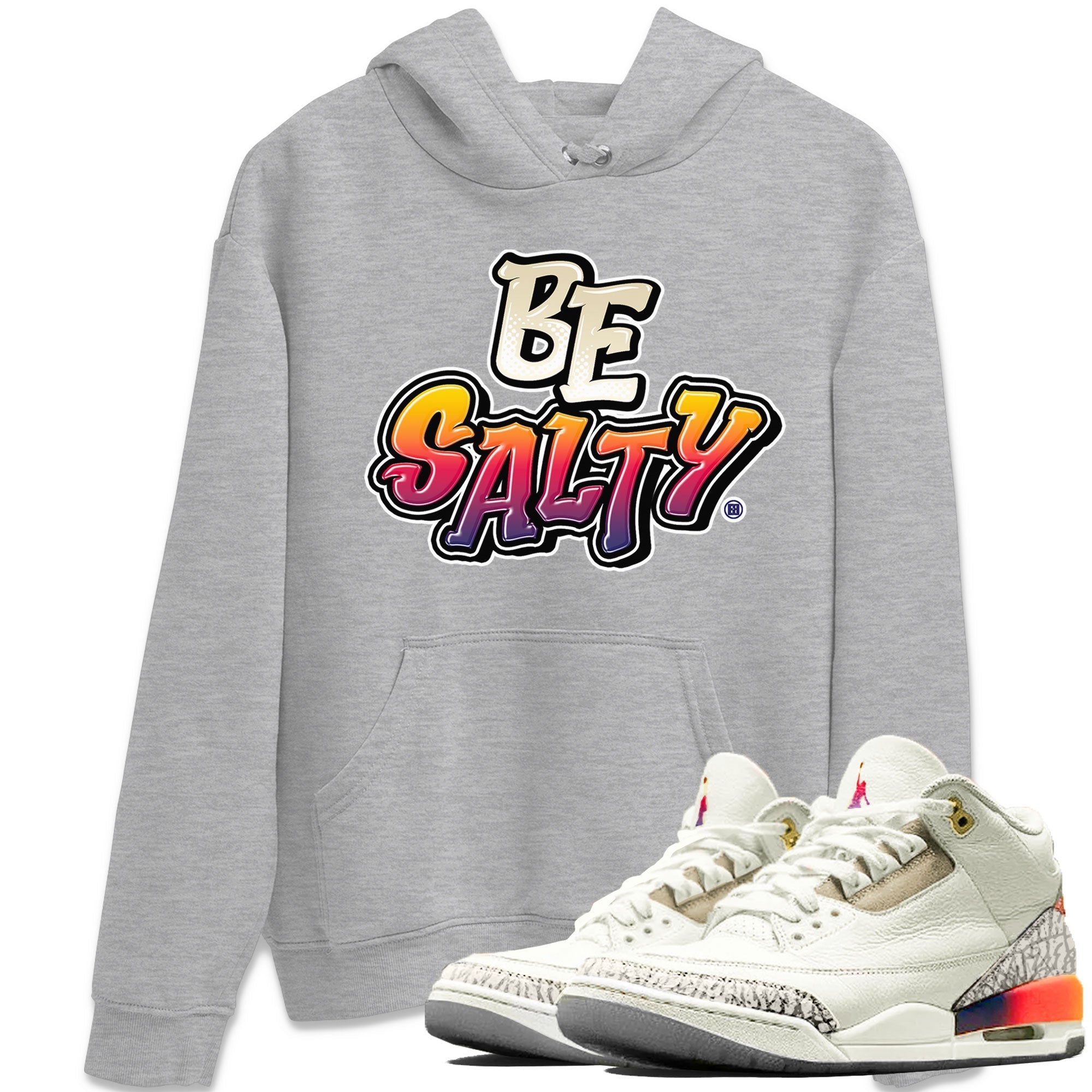 Air Jordan 3 X J Balvin shirt to match jordans Be Salty Streetwear Sneaker Shirt Air Jordan 3 X J Balvin Drip Gear Zone Sneaker Matching Clothing Unisex Heather Grey 1 T-Shirt