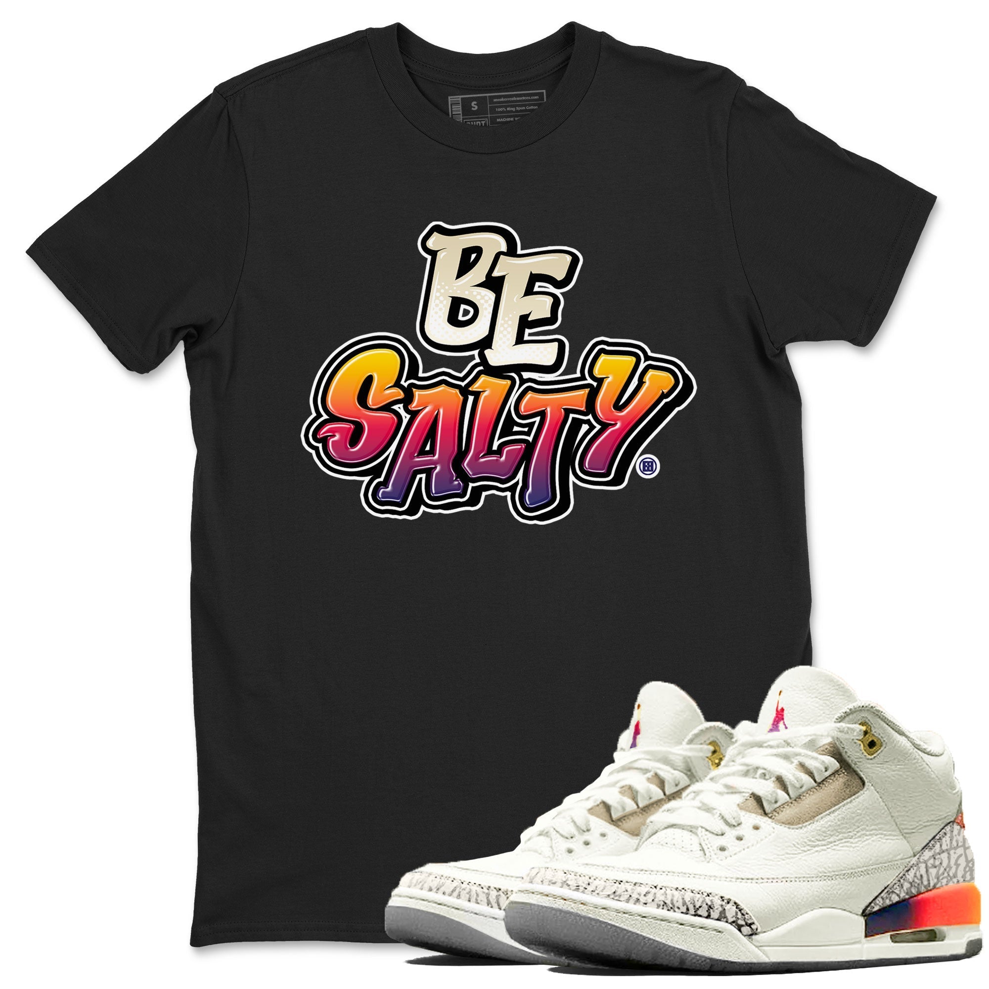 Air Jordan 3 X J Balvin shirt to match jordans Be Salty Streetwear Sneaker Shirt Air Jordan 3 X J Balvin Drip Gear Zone Sneaker Matching Clothing Unisex Black 1 T-Shirt