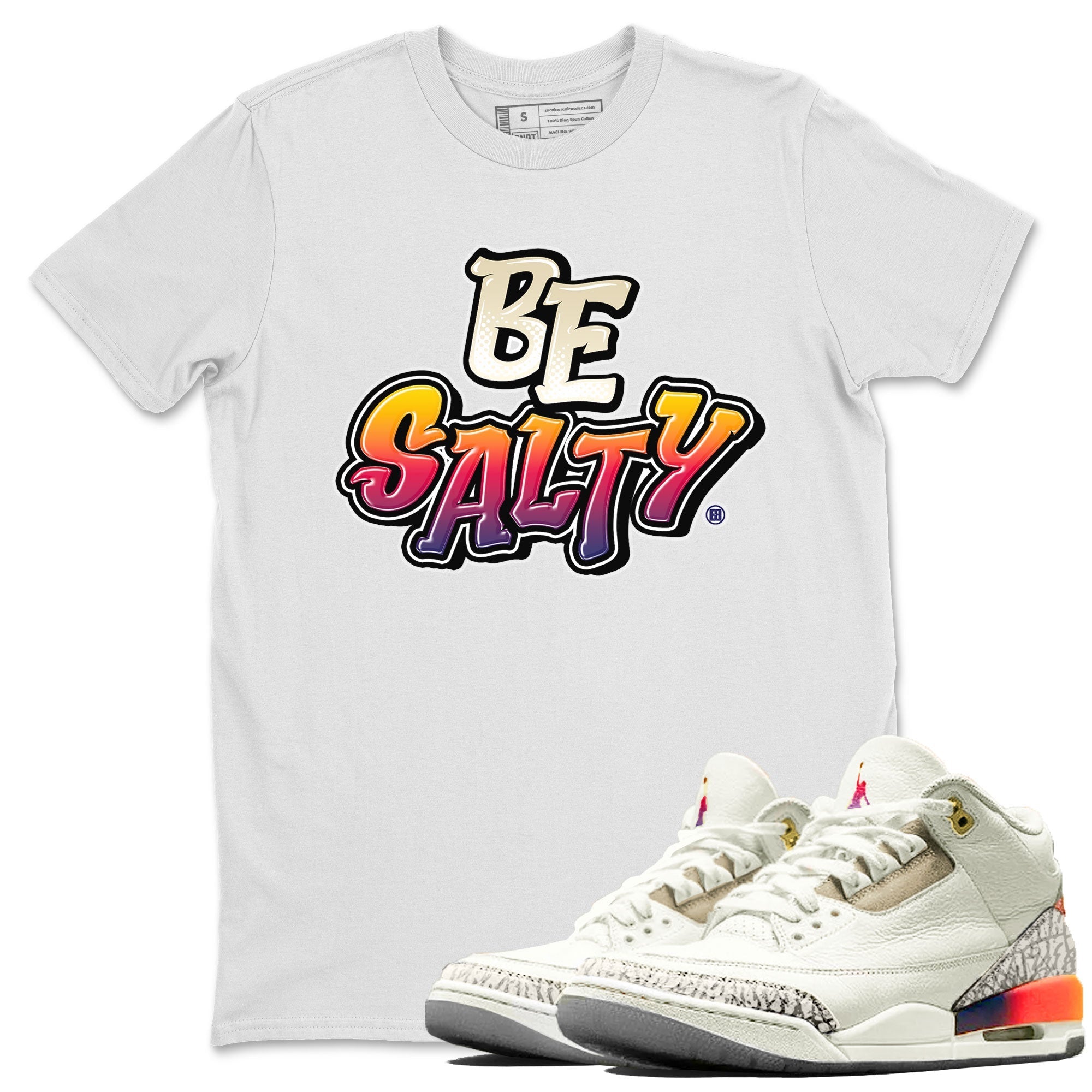 Air Jordan 3 X J Balvin shirt to match jordans Be Salty Streetwear Sneaker Shirt Air Jordan 3 X J Balvin Drip Gear Zone Sneaker Matching Clothing Unisex White 1 T-Shirt