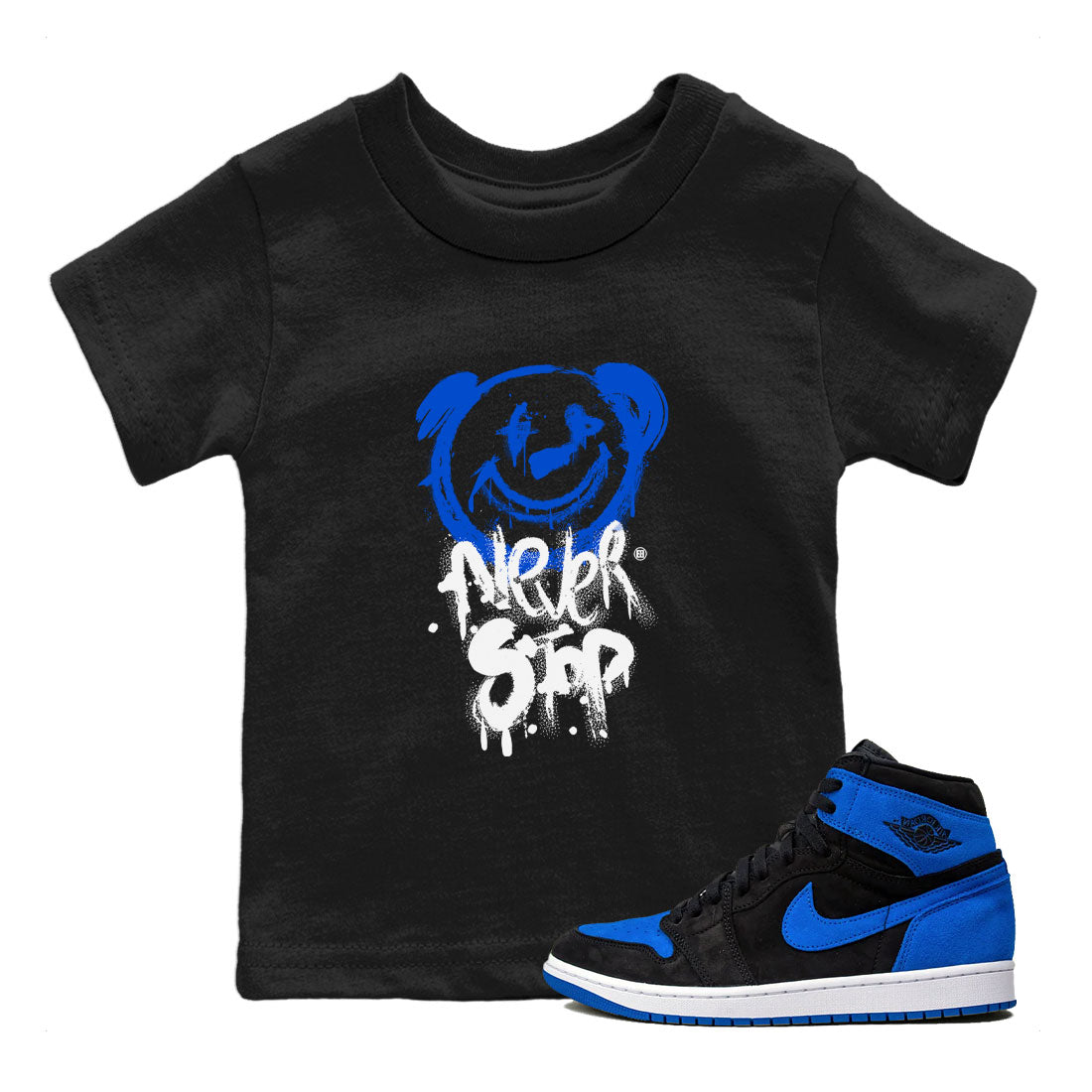 Air Jordan 1 Royal Reimagined shirt to match jordans Bear Never Stop sneaker tees Jordan 1 High OG Royal Reimagined Drip Gear Zones Baby Toddler Black 1 T-Shirt