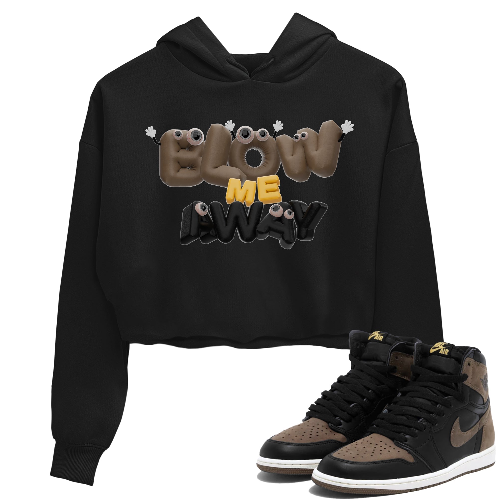 Air Jordan 1 Palomino shirt to match jordans Blow Me Away Streetwear Sneaker Shirt AJ1 Palomino Drip Gear Zone Sneaker Matching Clothing Black 1 Crop T-Shirt