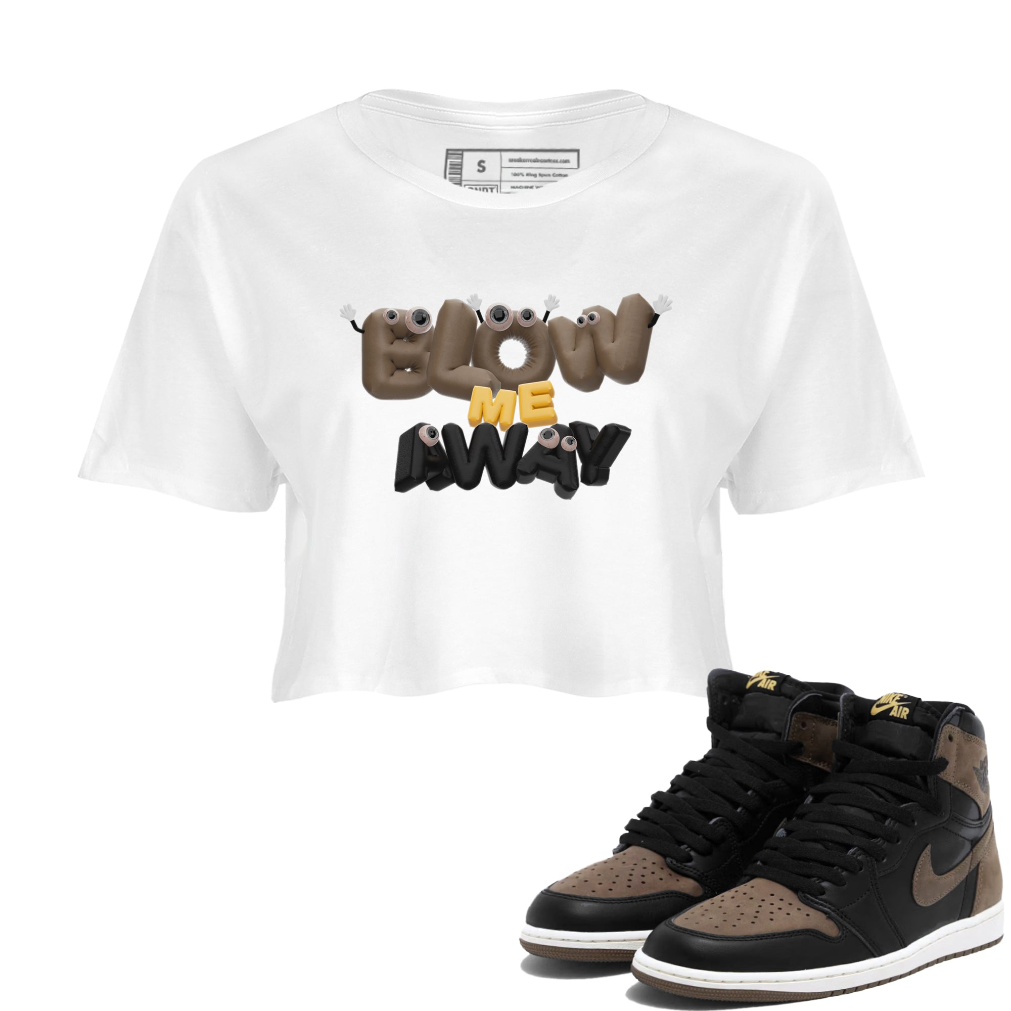 Air Jordan 1 Palomino shirt to match jordans Blow Me Away Streetwear Sneaker Shirt AJ1 Palomino Drip Gear Zone Sneaker Matching Clothing White 1 Crop T-Shirt