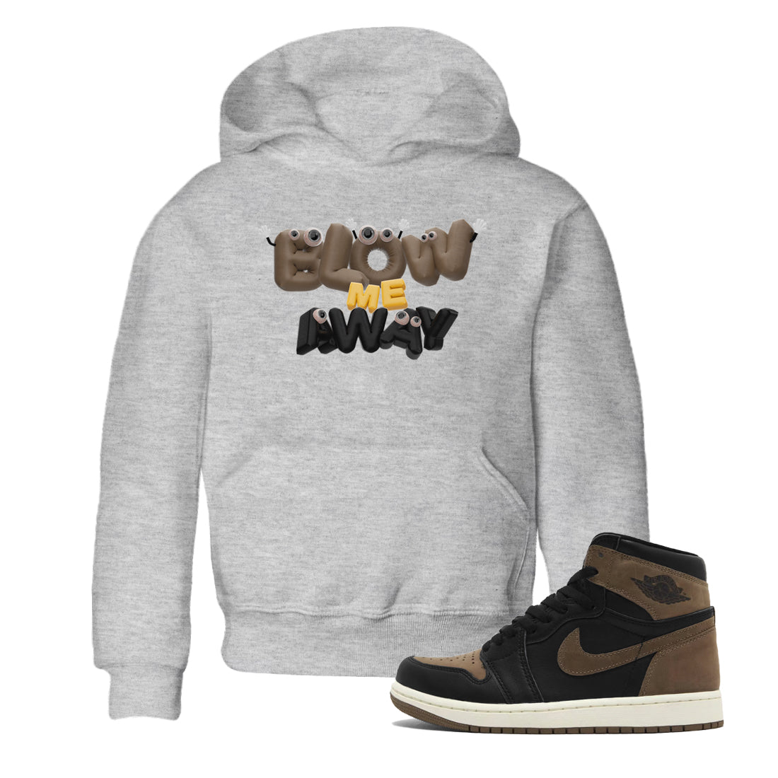 Air Jordan 1 Palomino shirt to match jordans Blow Me Away Streetwear Sneaker Shirt AJ1 Palomino Drip Gear Zone Sneaker Matching Clothing Baby Toddler Heather Grey 1 T-Shirt