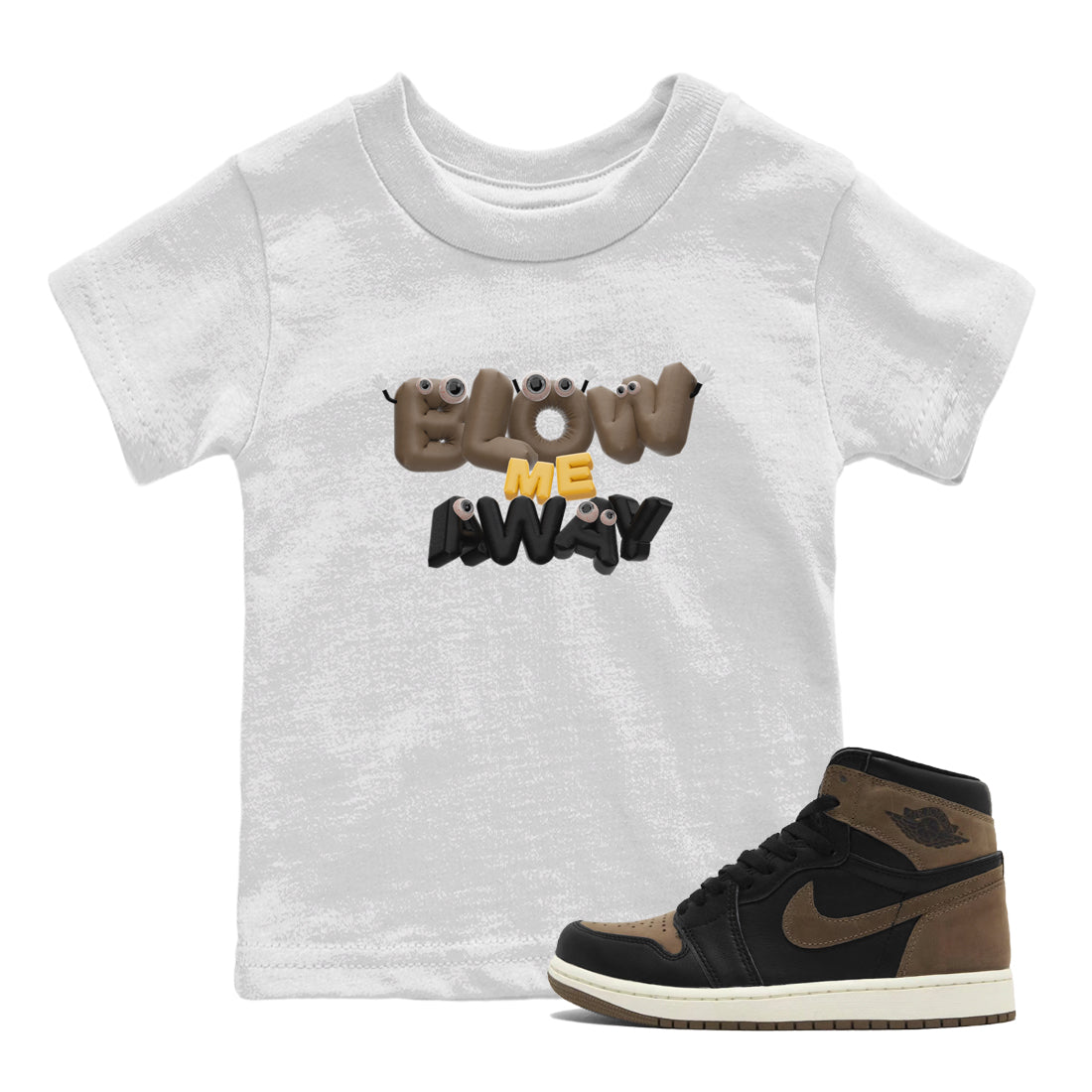 Air Jordan 1 Palomino shirt to match jordans Blow Me Away Streetwear Sneaker Shirt AJ1 Palomino Drip Gear Zone Sneaker Matching Clothing Baby Toddler White 1 T-Shirt
