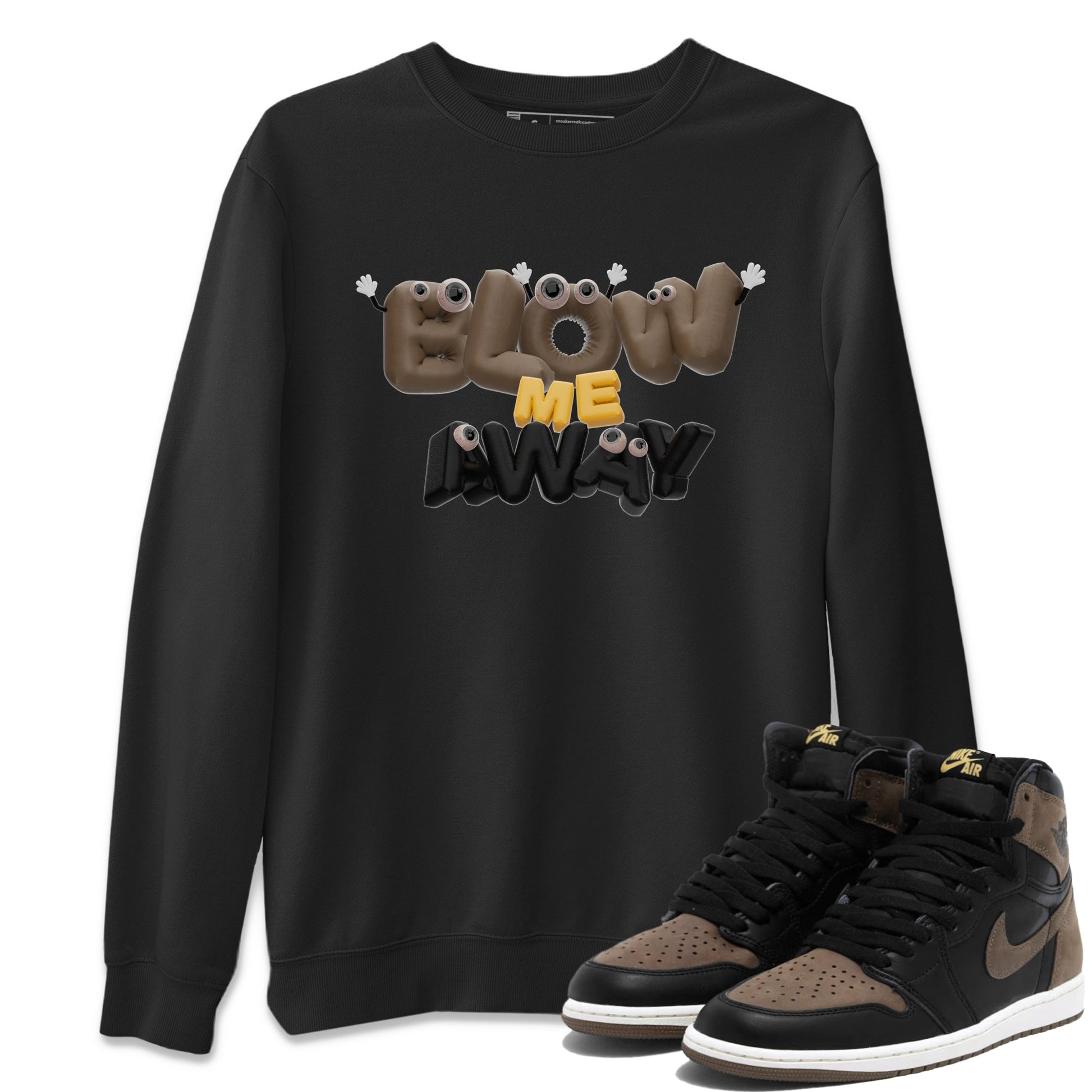 Air Jordan 1 Palomino shirt to match jordans Blow Me Away Streetwear Sneaker Shirt AJ1 Palomino Drip Gear Zone Sneaker Matching Clothing Unisex Black 1 T-Shirt